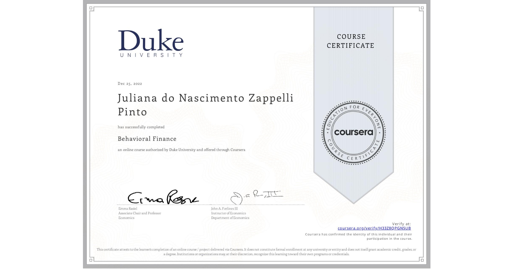 View certificate for Juliana do Nascimento Zappelli Pinto, Behavioral Finance, an online non-credit course authorized by Duke University and offered through Coursera