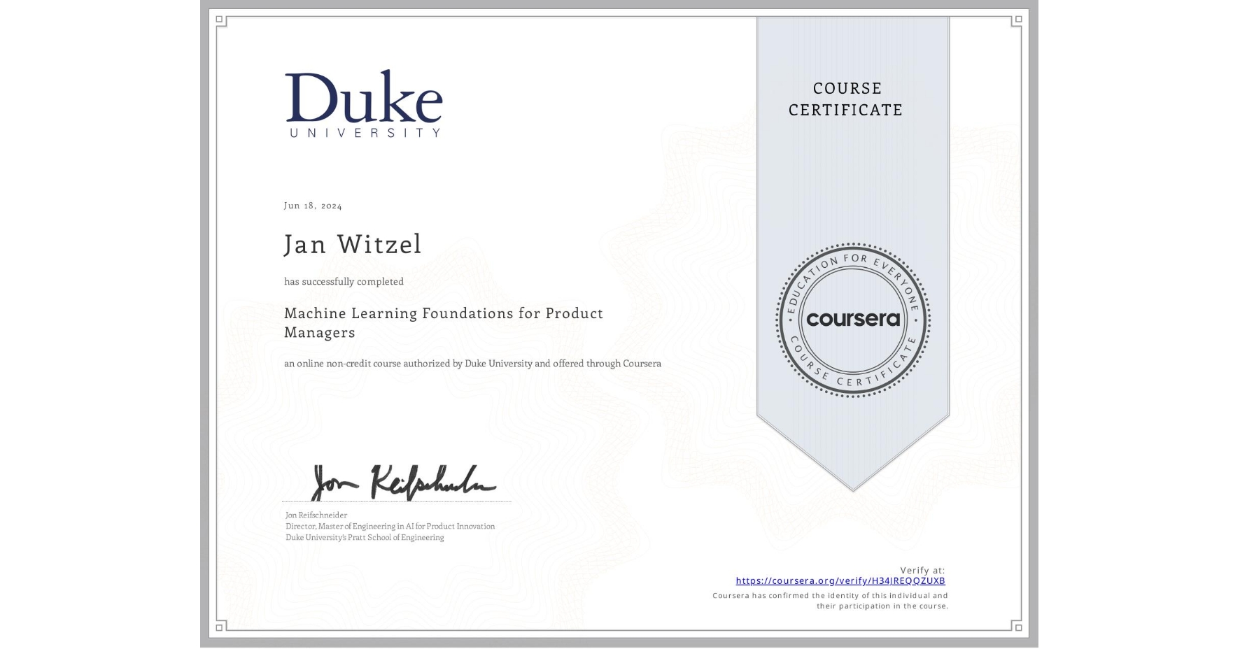 View certificate for Jan Witzel, Machine Learning Foundations for Product Managers, an online non-credit course authorized by Duke University and offered through Coursera