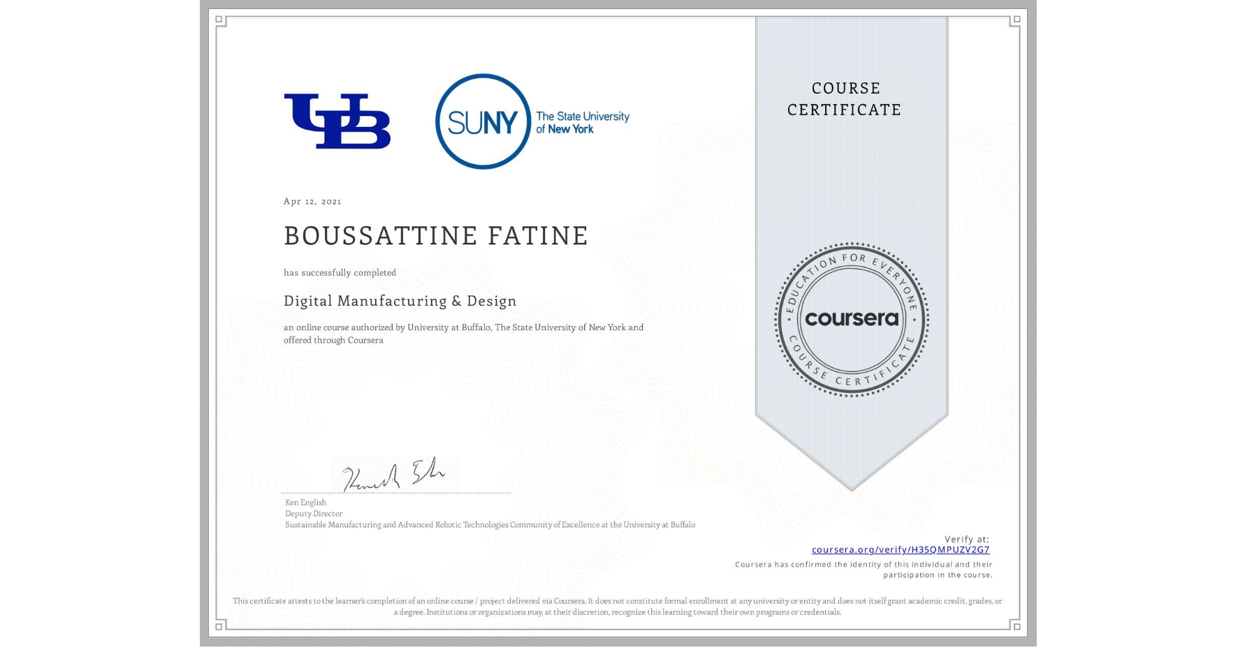 View certificate for BOUSSATTINE FATINE, Digital Manufacturing & Design, an online non-credit course authorized by University at Buffalo & The State University of New York and offered through Coursera
