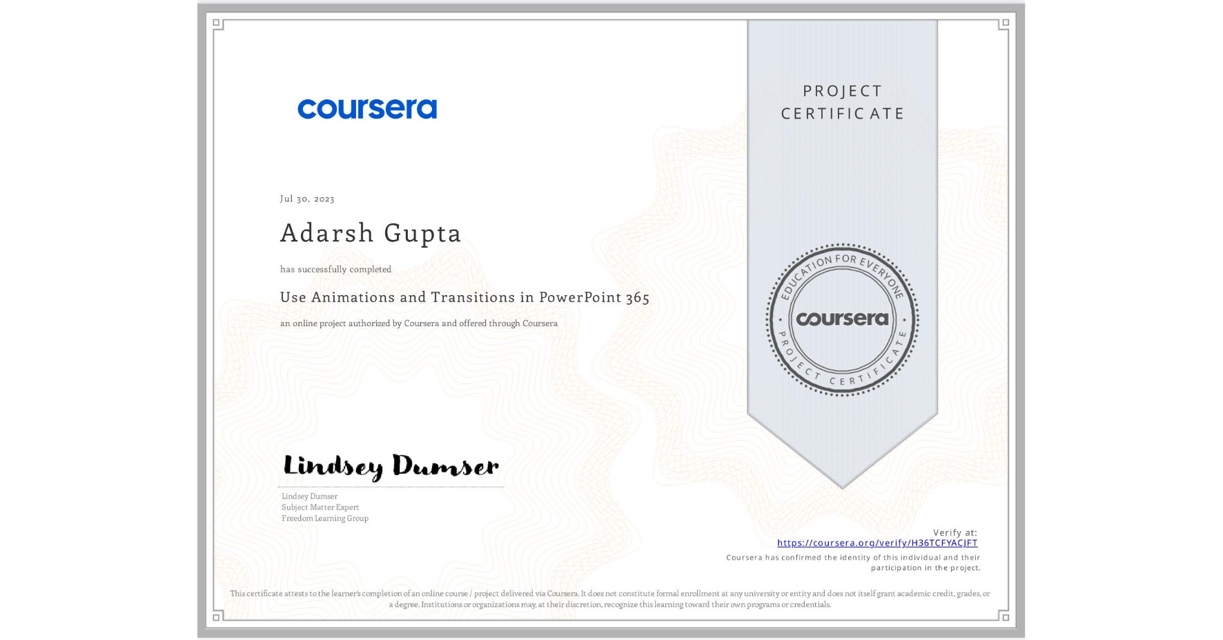 View certificate for Adarsh Gupta, Use Animations and Transitions in PowerPoint 365, an online non-credit course authorized by Coursera and offered through Coursera