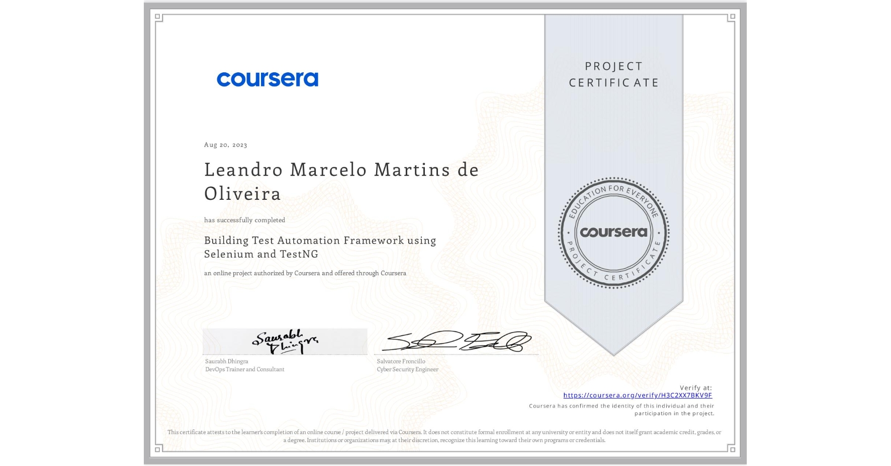View certificate for Leandro Marcelo Martins de Oliveira, Building Test Automation Framework using Selenium and TestNG, an online non-credit course authorized by Coursera and offered through Coursera