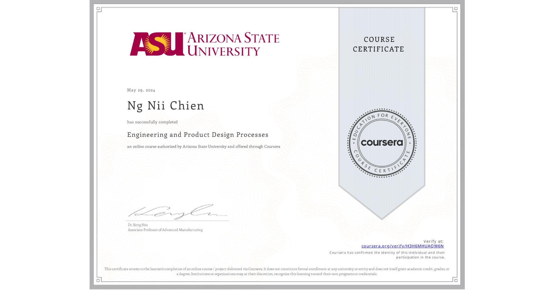 View certificate for Ng Nii Chien, Engineering and Product Design Processes, an online non-credit course authorized by Arizona State University and offered through Coursera