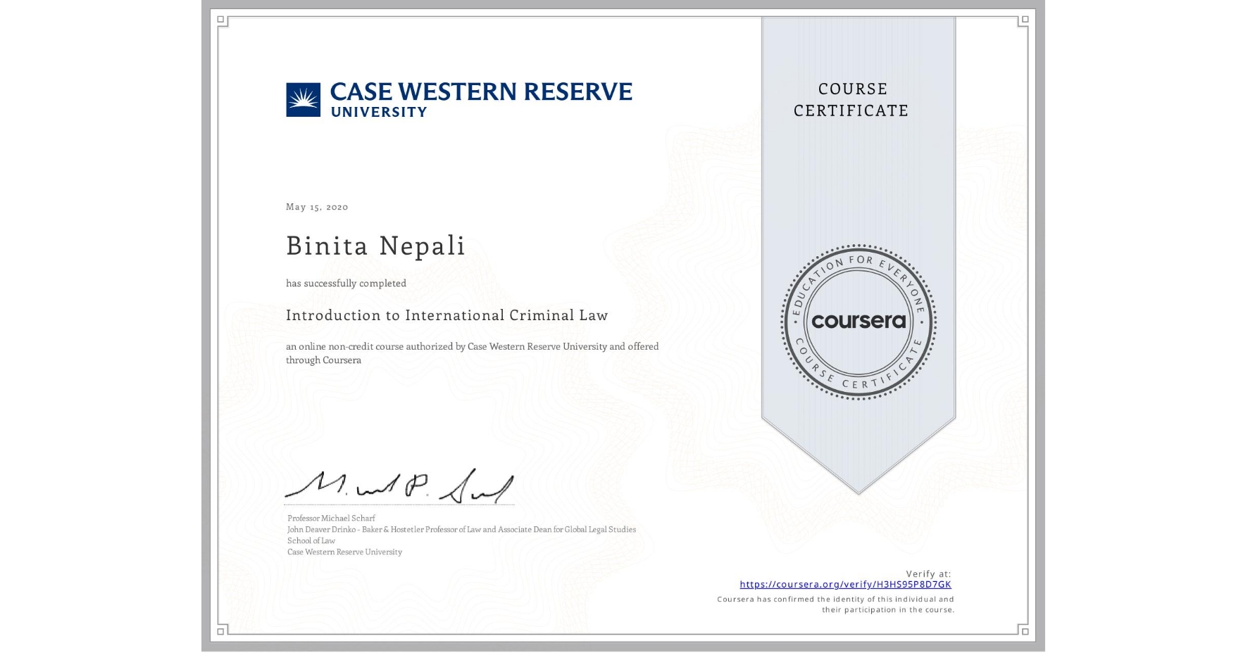 View certificate for Binita Nepali, Introduction to International Criminal Law, an online non-credit course authorized by Case Western Reserve University and offered through Coursera