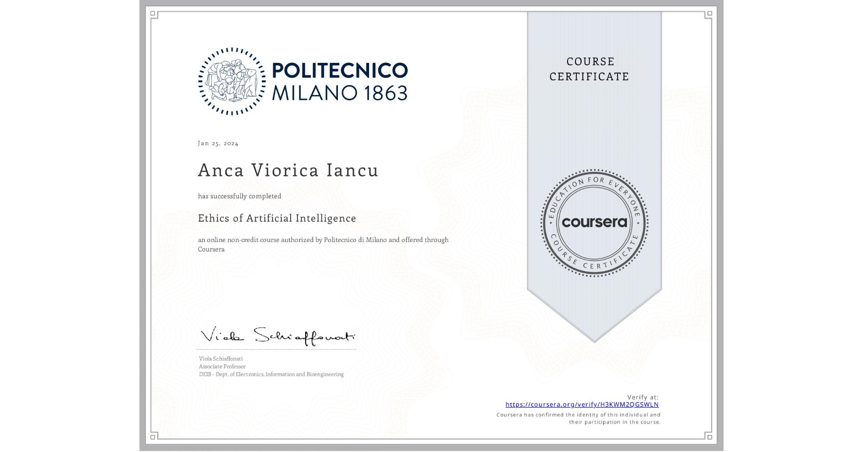 View certificate for Anca Viorica Iancu, Ethics of Artificial Intelligence, an online non-credit course authorized by Politecnico di Milano and offered through Coursera