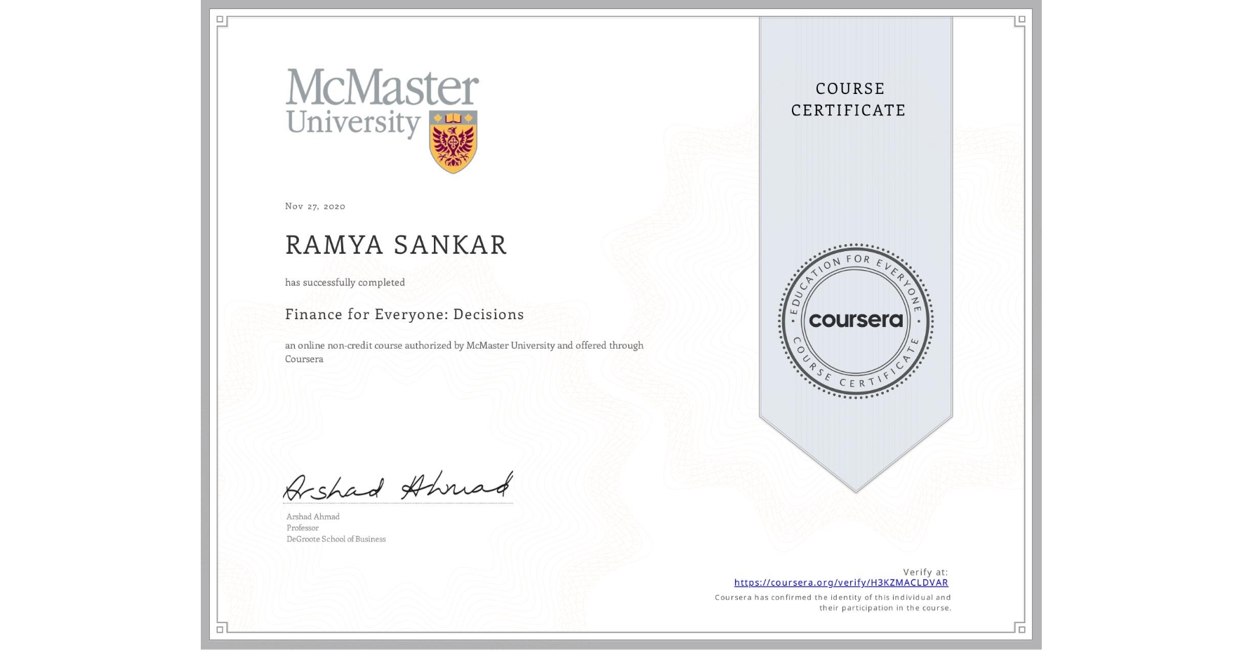 View certificate for RAMYA SANKAR, Finance for Everyone: Decisions, an online non-credit course authorized by McMaster University and offered through Coursera