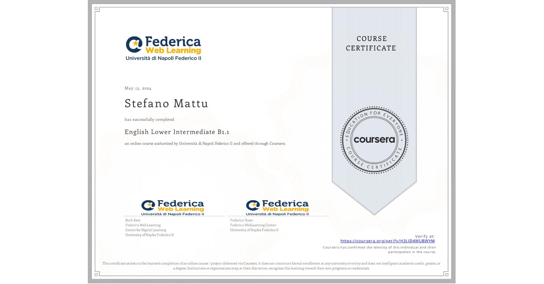 View certificate for Stefano Mattu, English Lower Intermediate B1.1, an online non-credit course authorized by Università di Napoli Federico II and offered through Coursera