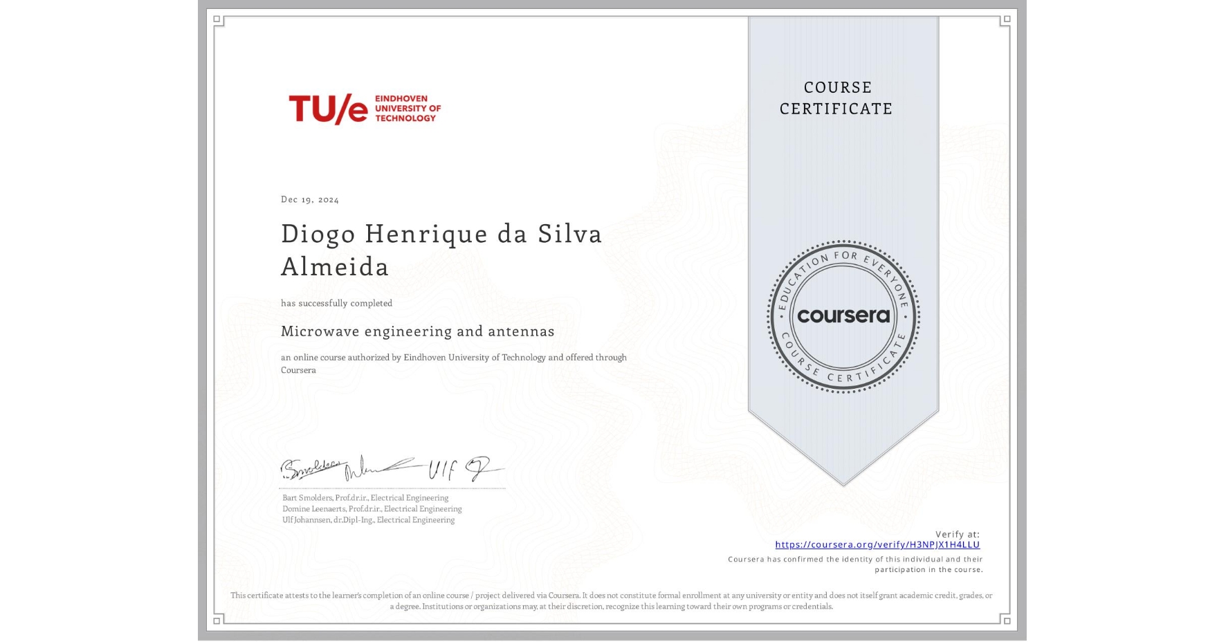 View certificate for Diogo Henrique da Silva Almeida, Microwave engineering and antennas, an online non-credit course authorized by Eindhoven University of Technology and offered through Coursera