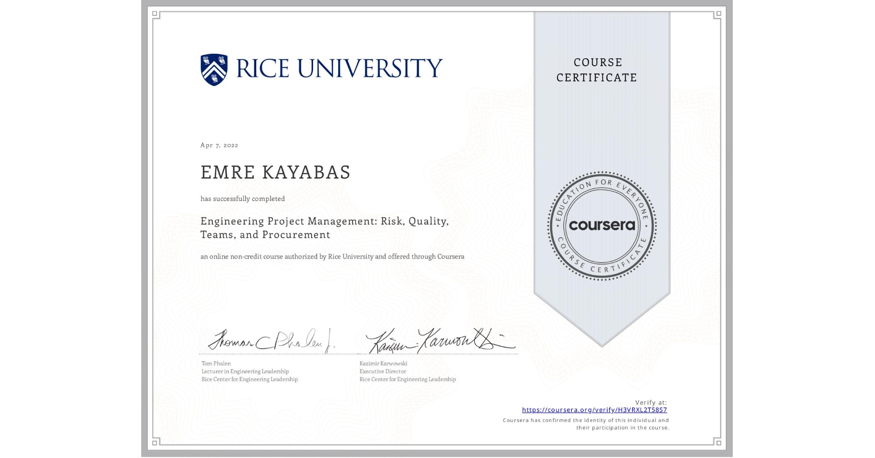View certificate for EMRE KAYABAS, Engineering Project Management: Risk, Quality, Teams, and Procurement, an online non-credit course authorized by Rice University and offered through Coursera