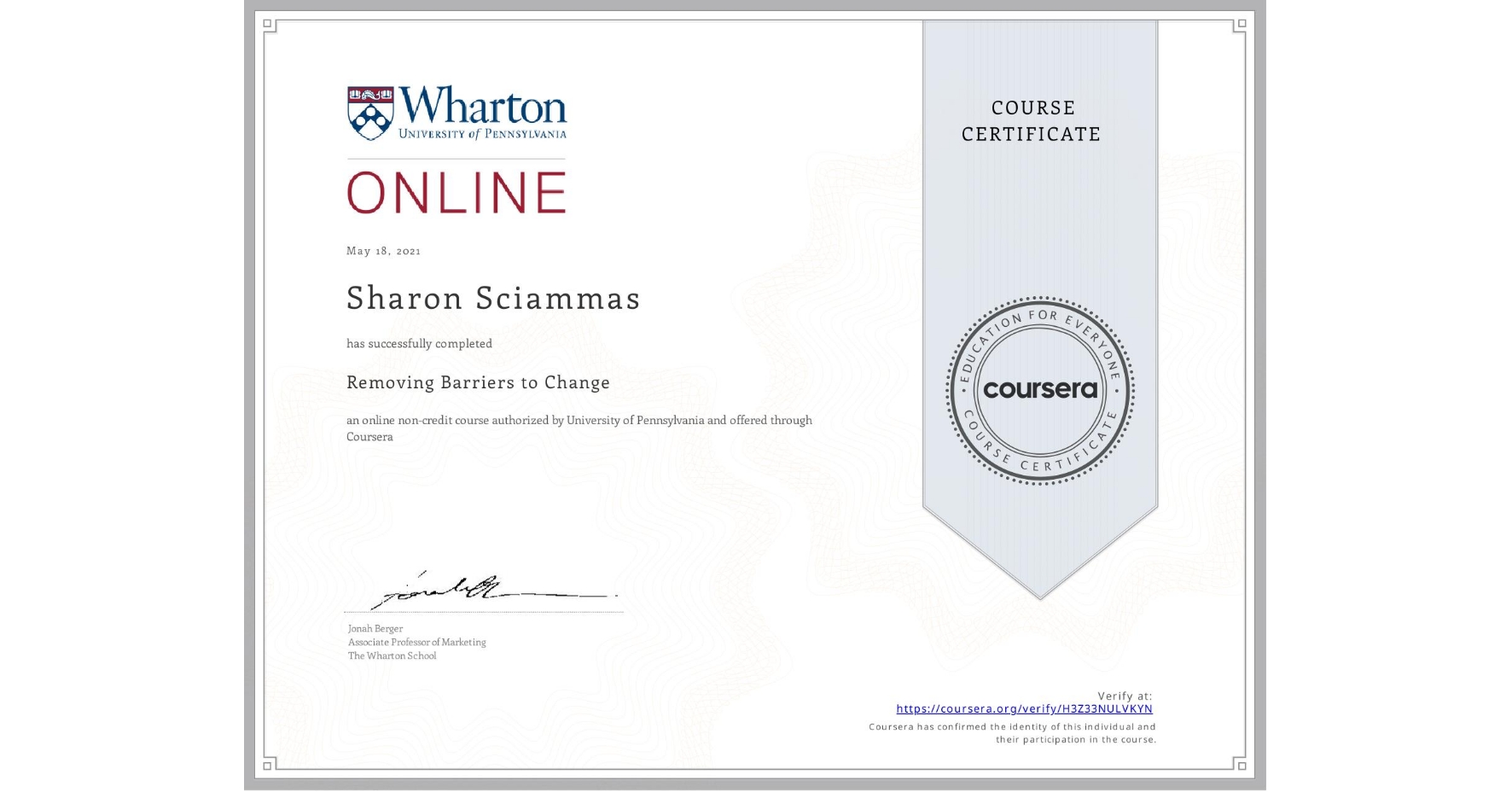 View certificate for Sharon Sciammas, Removing Barriers to Change, an online non-credit course authorized by University of Pennsylvania and offered through Coursera