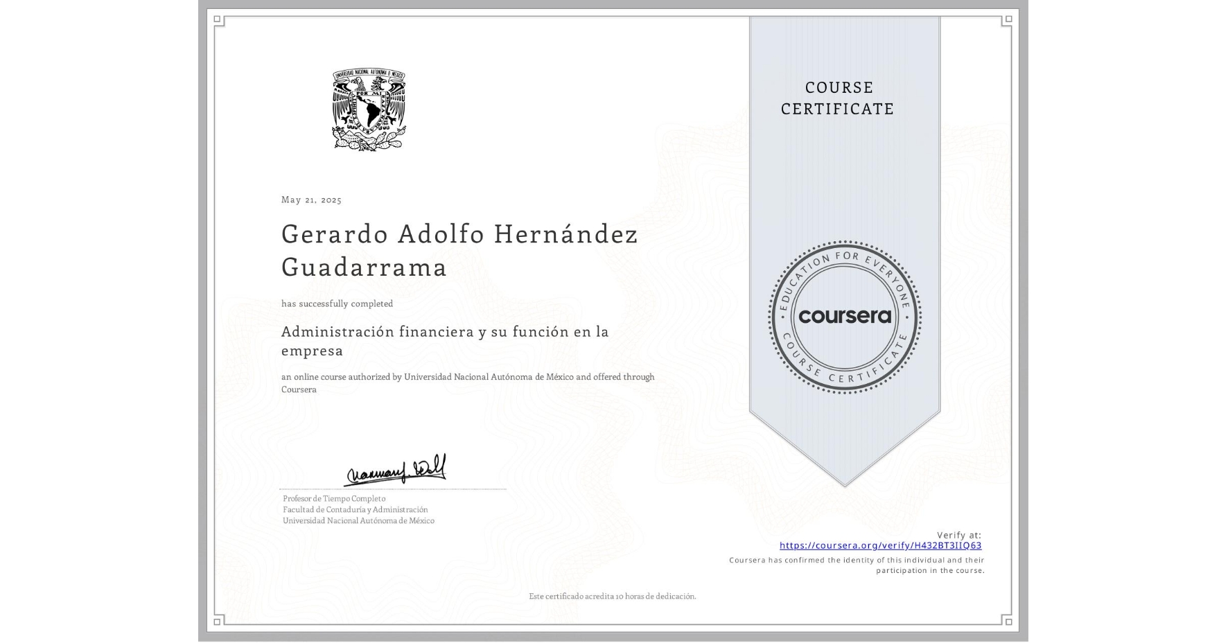 View certificate for Gerardo Adolfo Hernández Guadarrama , Administración financiera y su función en la empresa , an online non-credit course authorized by Universidad Nacional Autónoma de México and offered through Coursera