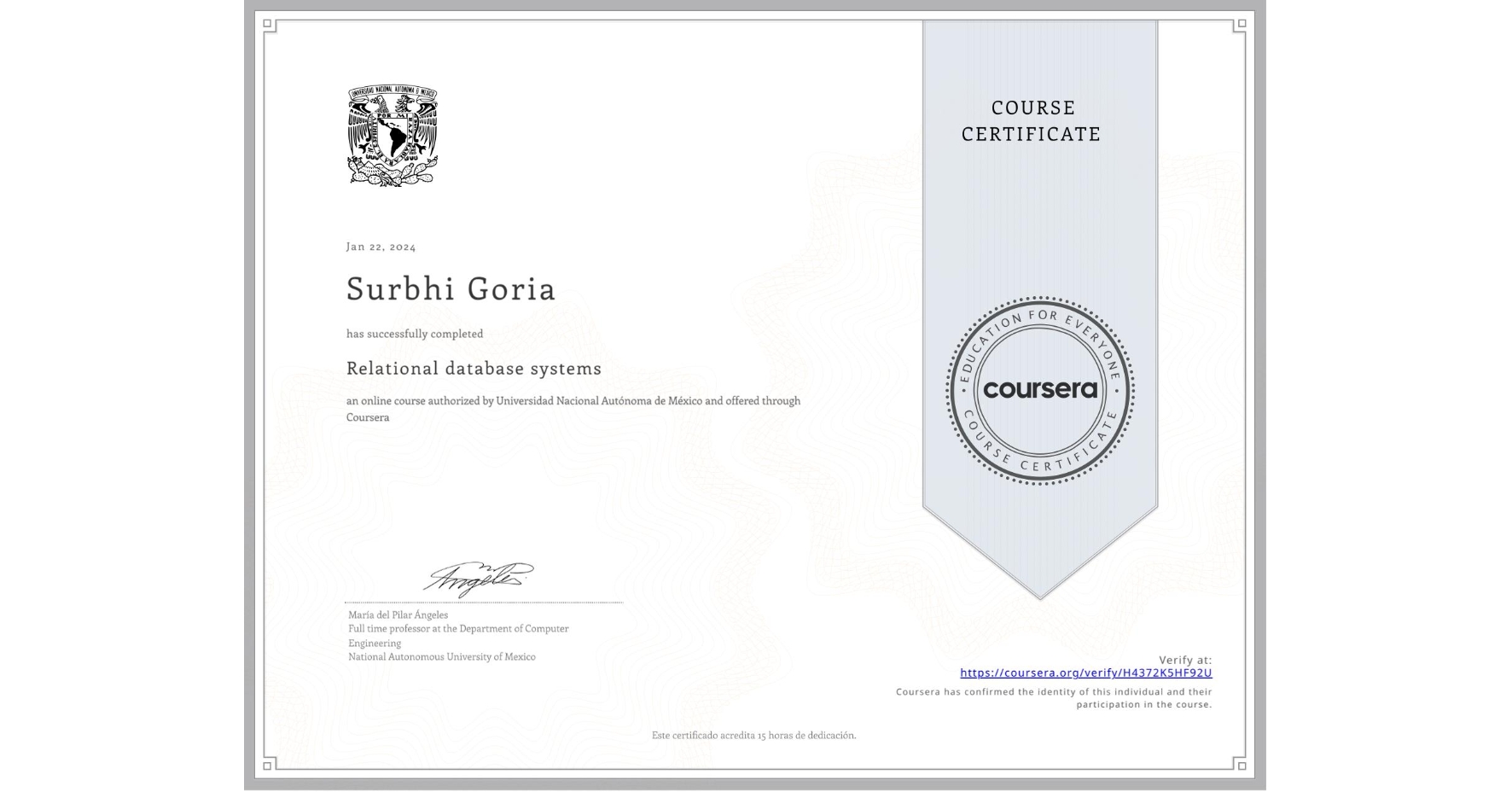 View certificate for Surbhi Goria, Relational database systems, an online non-credit course authorized by Universidad Nacional Autónoma de México and offered through Coursera