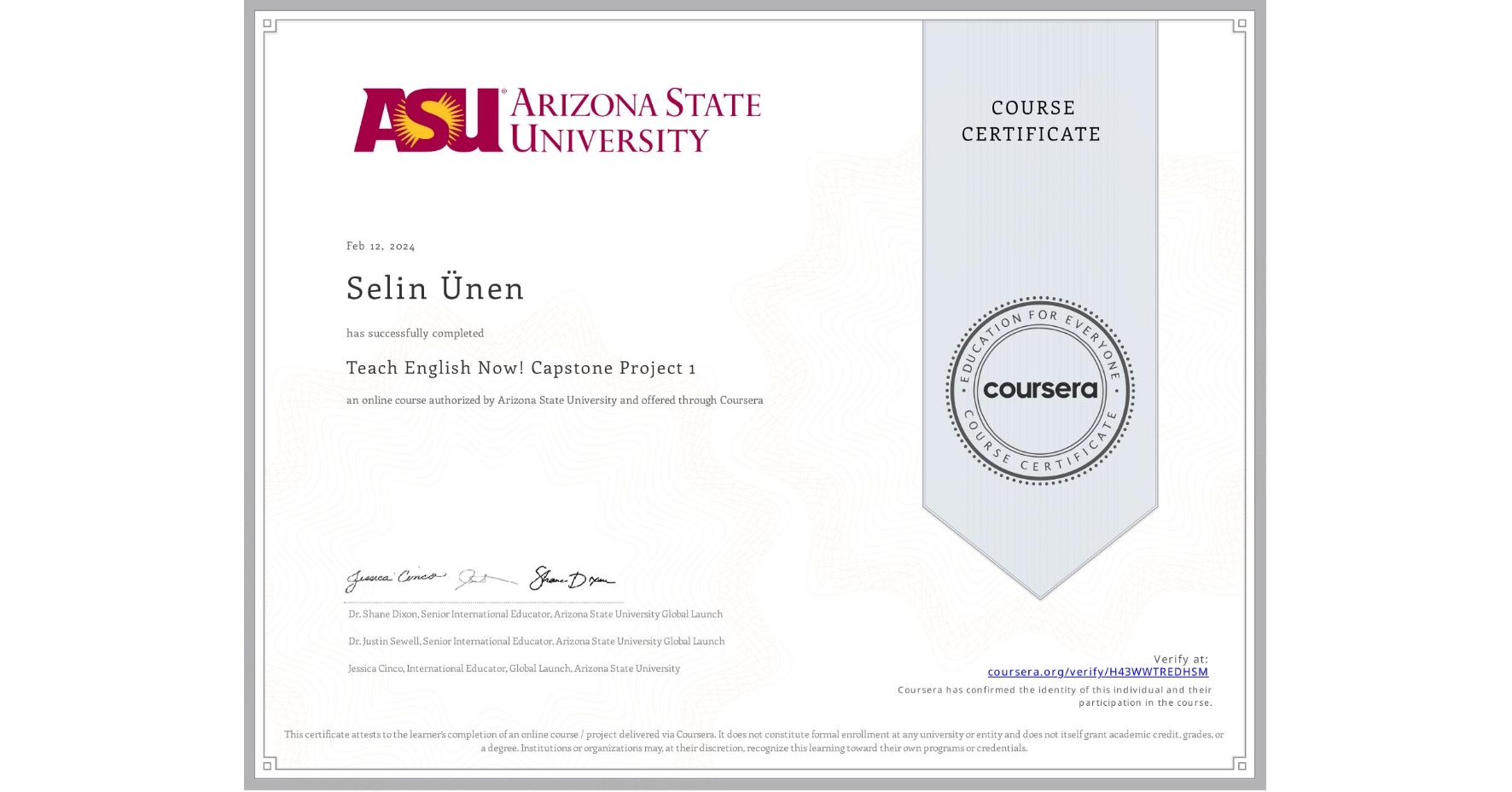 View certificate for Selin Ünen, Teach English Now! Capstone Project 1, an online non-credit course authorized by Arizona State University and offered through Coursera