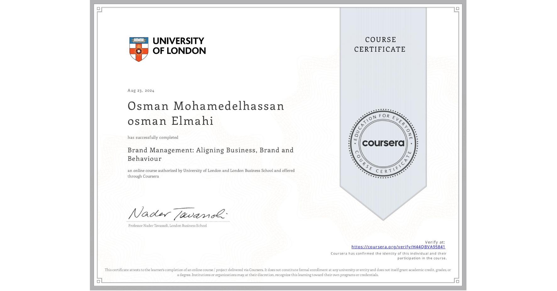 View certificate for Osman Mohamedelhassan osman Elmahi , Brand Management: Aligning Business, Brand and Behaviour, an online non-credit course authorized by University of London & London Business School and offered through Coursera