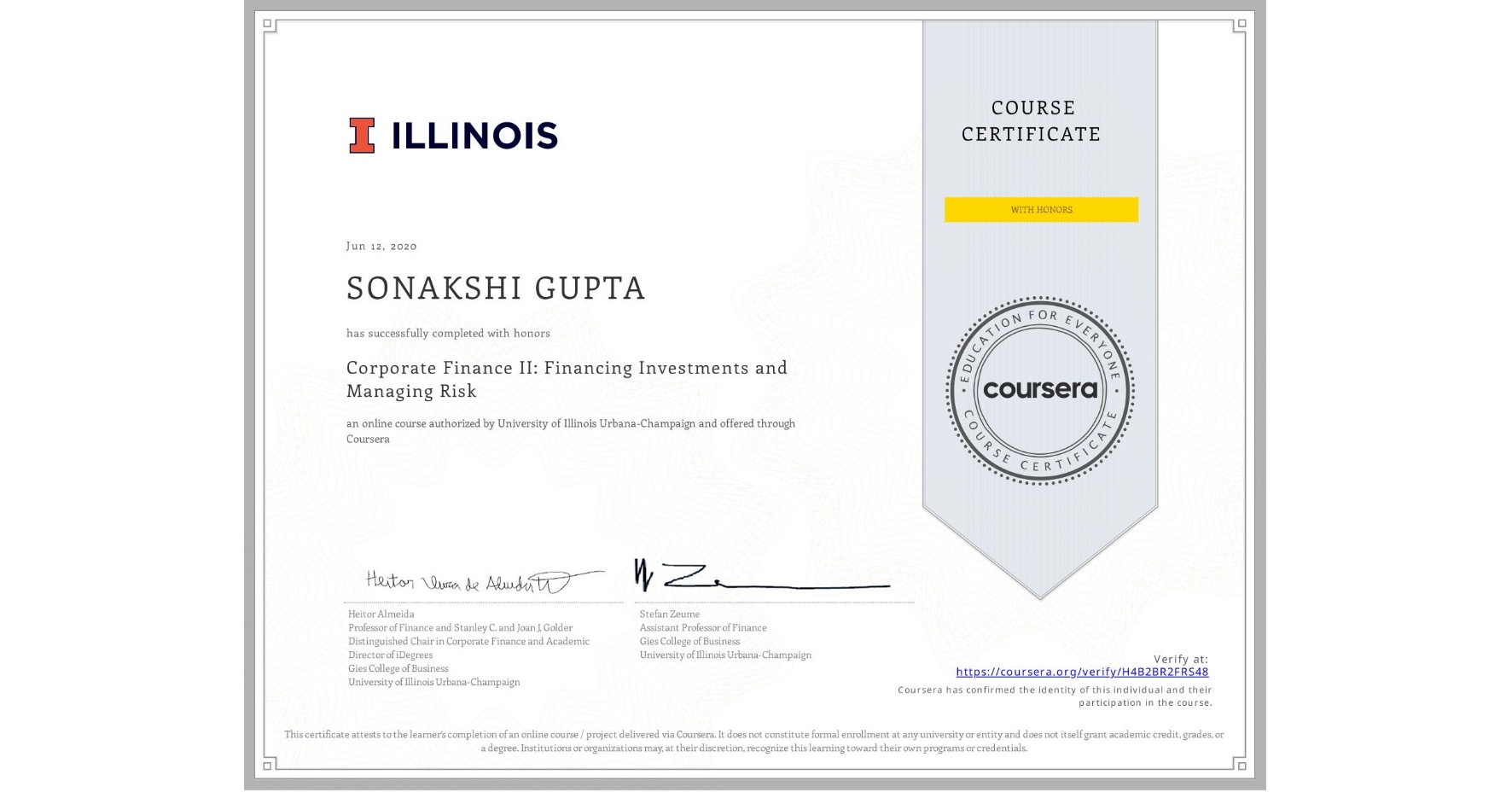 View certificate for SONAKSHI GUPTA, Corporate Finance II: Financing Investments and Managing Risk, an online non-credit course authorized by University of Illinois Urbana-Champaign and offered through Coursera