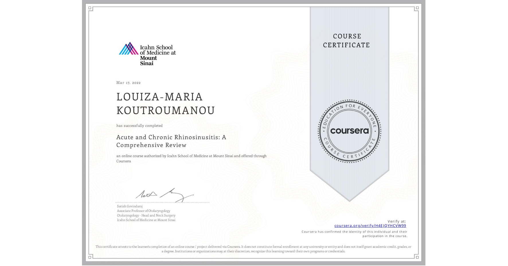 View certificate for LOUIZA-MARIA KOUTROUMANOU, Acute and Chronic Rhinosinusitis: A Comprehensive Review, an online non-credit course authorized by Icahn School of Medicine at Mount Sinai and offered through Coursera