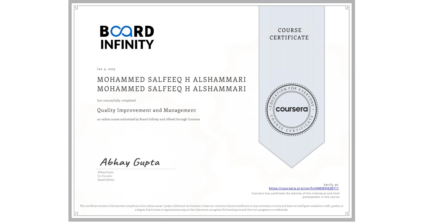View certificate for MOHAMMED SALFEEQ H ALSHAMMARI MOHAMMED SALFEEQ H ALSHAMMARI, Quality Improvement and Management, an online non-credit course authorized by Board Infinity and offered through Coursera