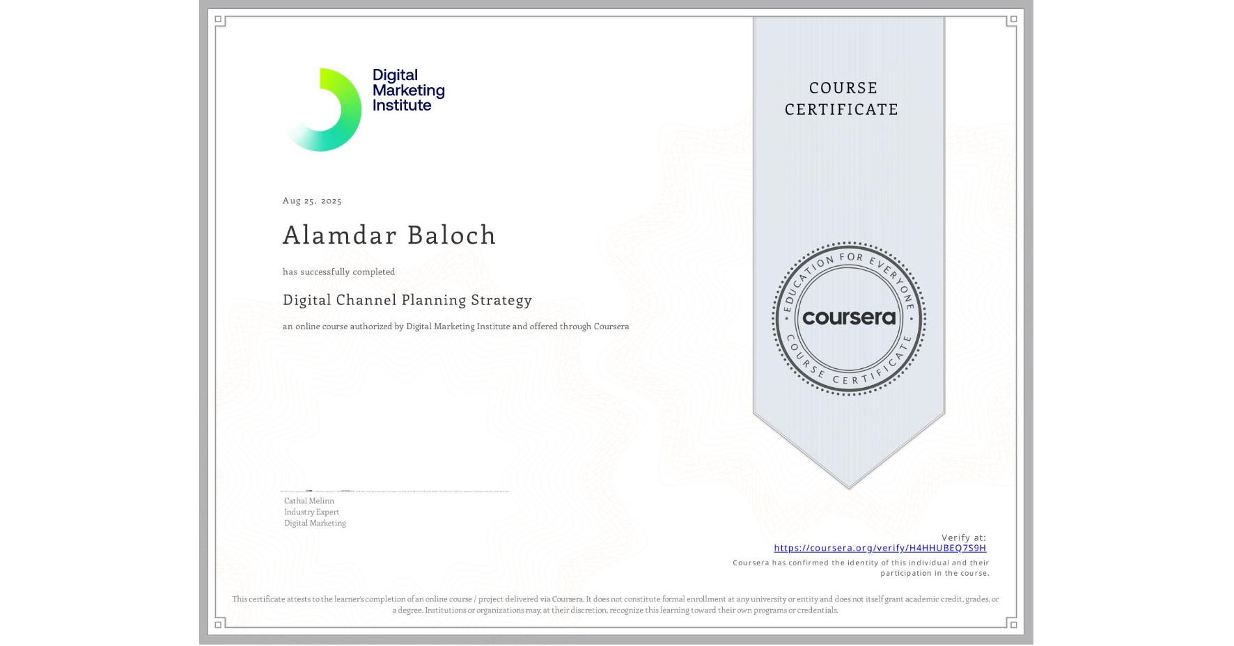 View certificate for Alamdar Baloch, Digital Channel Planning Strategy, an online non-credit course authorized by Digital Marketing Institute and offered through Coursera