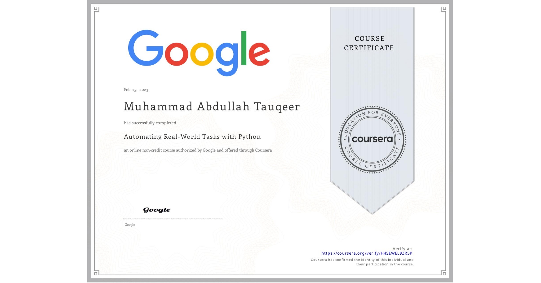 View certificate for Muhammad Abdullah Tauqeer, Automating Real-World Tasks with Python, an online non-credit course authorized by Google and offered through Coursera