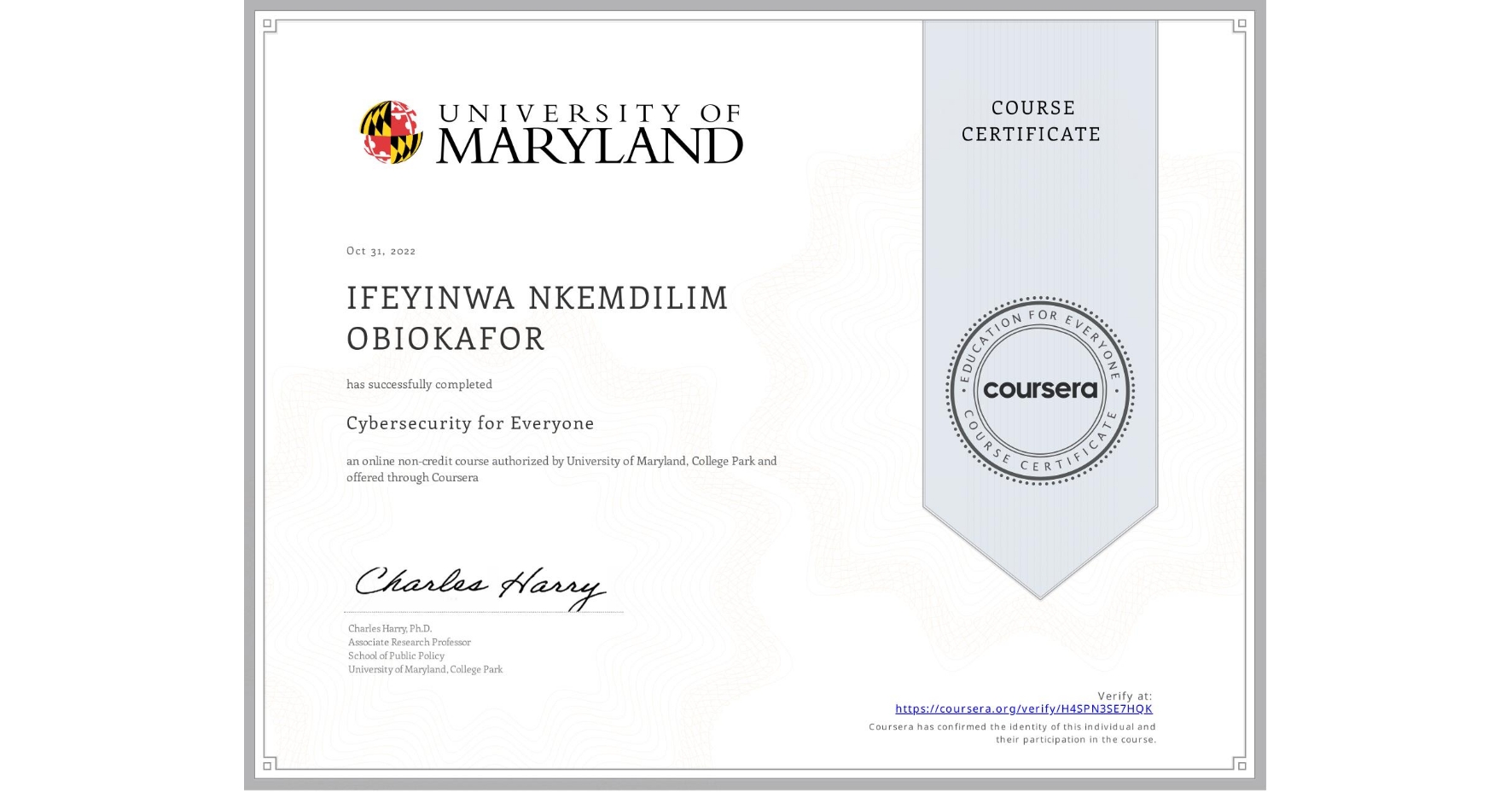 View certificate for IFEYINWA NKEMDILIM  OBIOKAFOR, Cybersecurity for Everyone, an online non-credit course authorized by University of Maryland, College Park and offered through Coursera