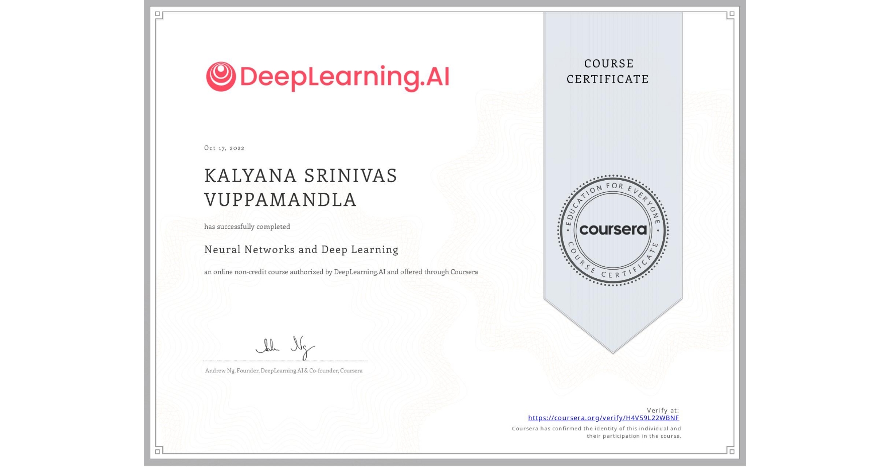View certificate for KALYANA SRINIVAS  VUPPAMANDLA, Neural Networks and Deep Learning, an online non-credit course authorized by DeepLearning.AI and offered through Coursera