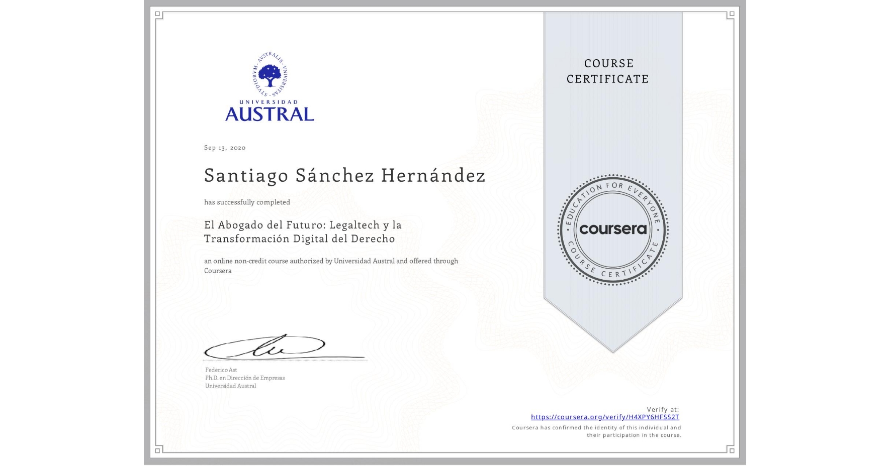 View certificate for Santiago Sánchez Hernández, El Abogado del Futuro: Legaltech y la Transformación Digital del Derecho, an online non-credit course authorized by Universidad Austral and offered through Coursera