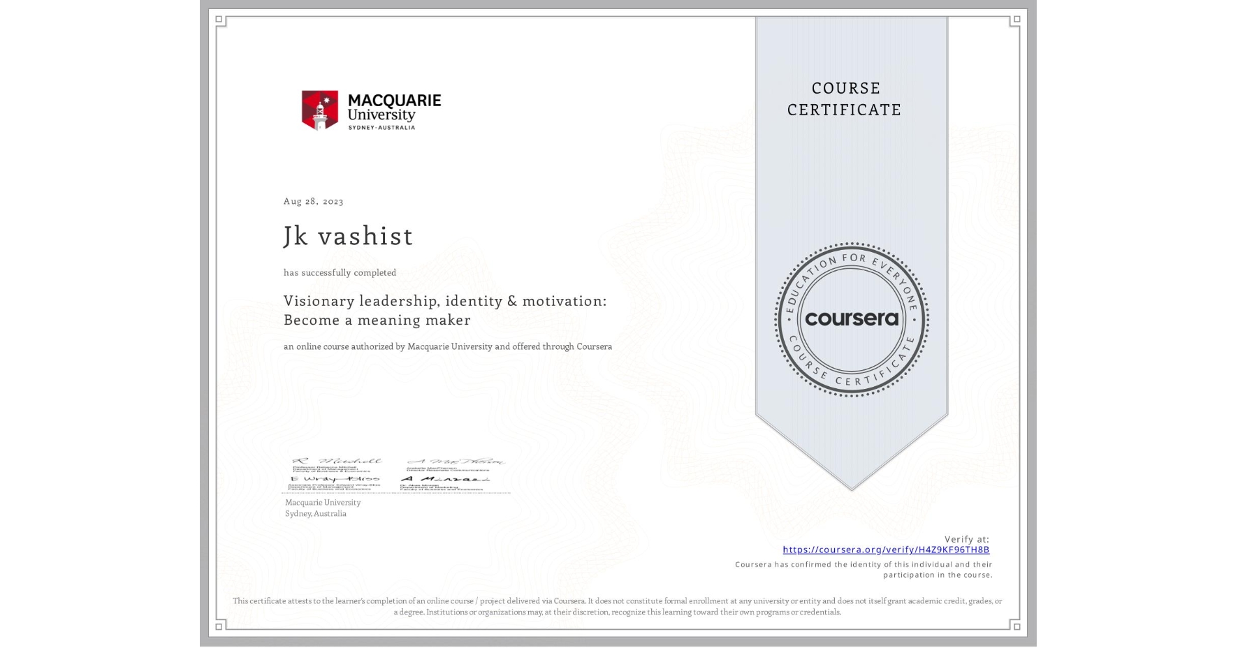 View certificate for Jk vashist, Visionary leadership, identity & motivation: Become a meaning maker, an online non-credit course authorized by Macquarie University and offered through Coursera