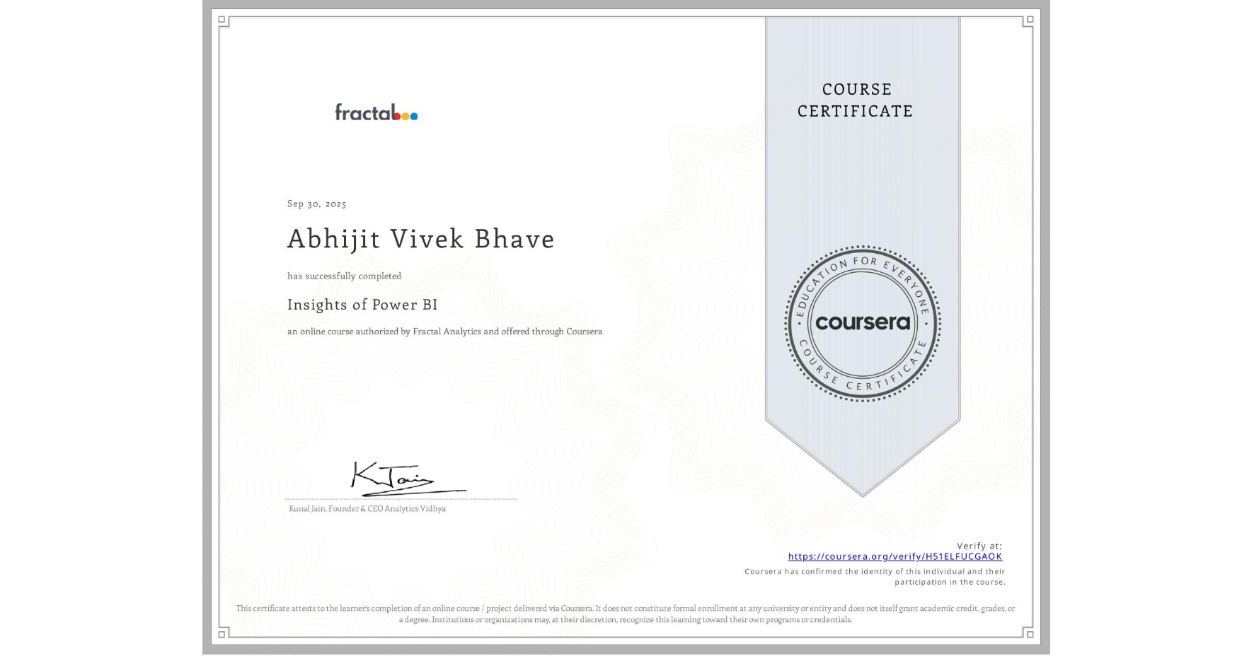 View certificate for Abhijit Vivek Bhave, Insights of Power BI, an online non-credit course authorized by Fractal Analytics and offered through Coursera