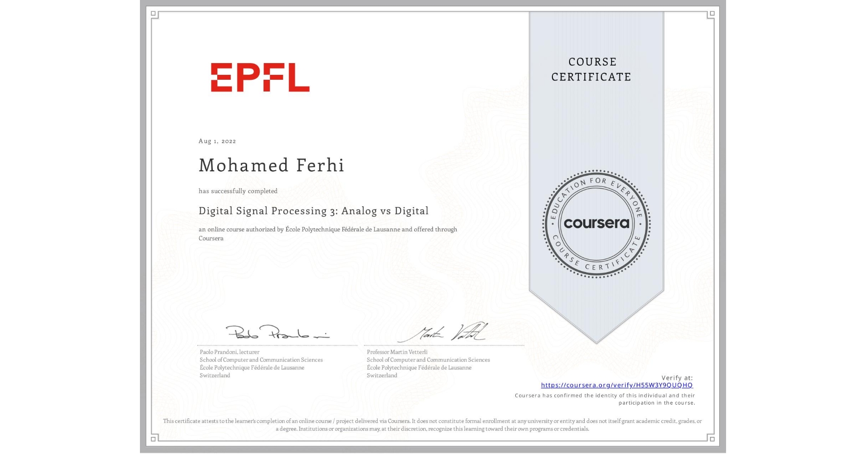 View certificate for Mohamed Ferhi, Digital Signal Processing 3: Analog vs Digital, an online non-credit course authorized by École Polytechnique Fédérale de Lausanne and offered through Coursera