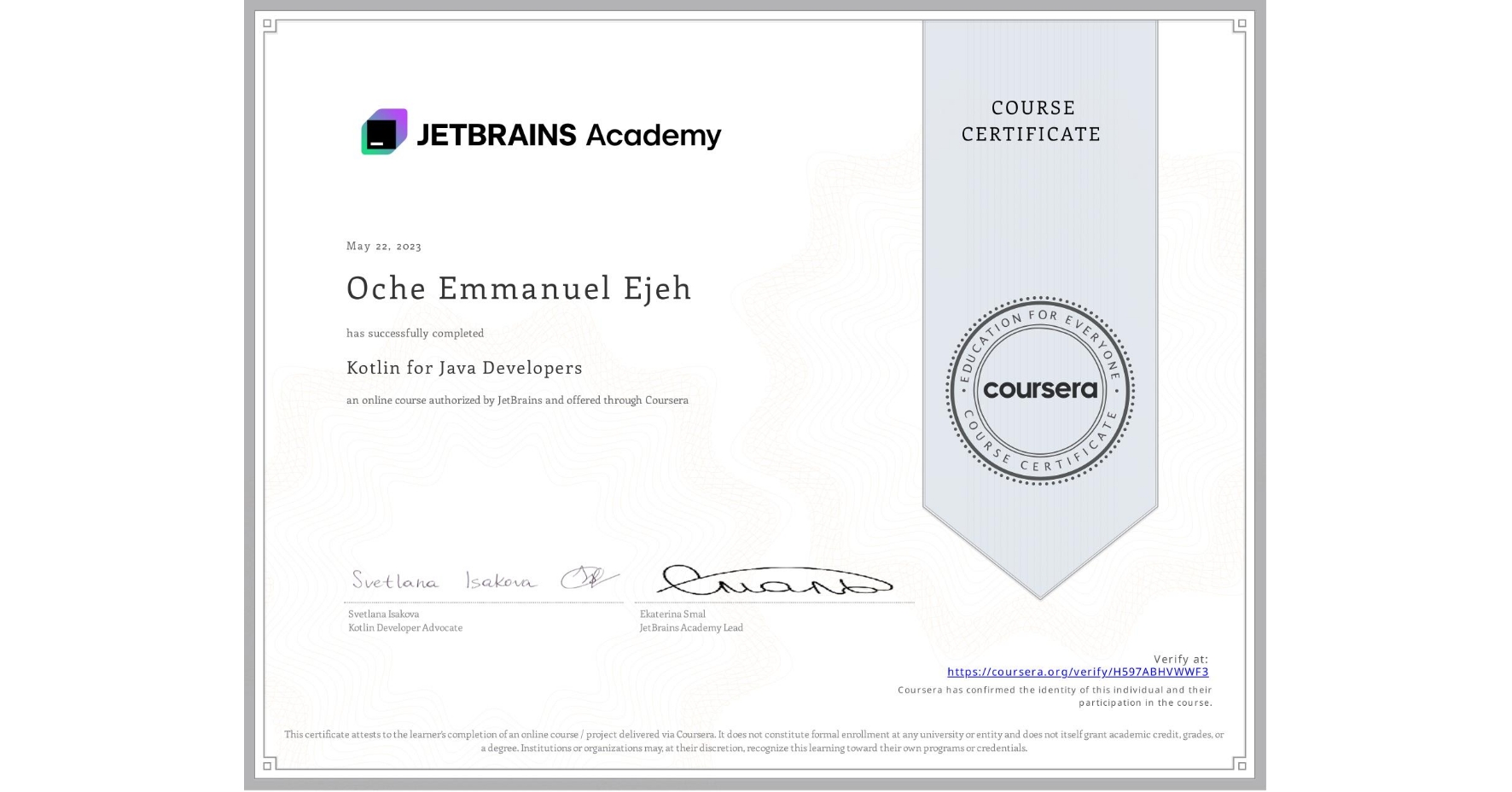 View certificate for Oche Emmanuel Ejeh, Kotlin for Java Developers, an online non-credit course authorized by JetBrains and offered through Coursera