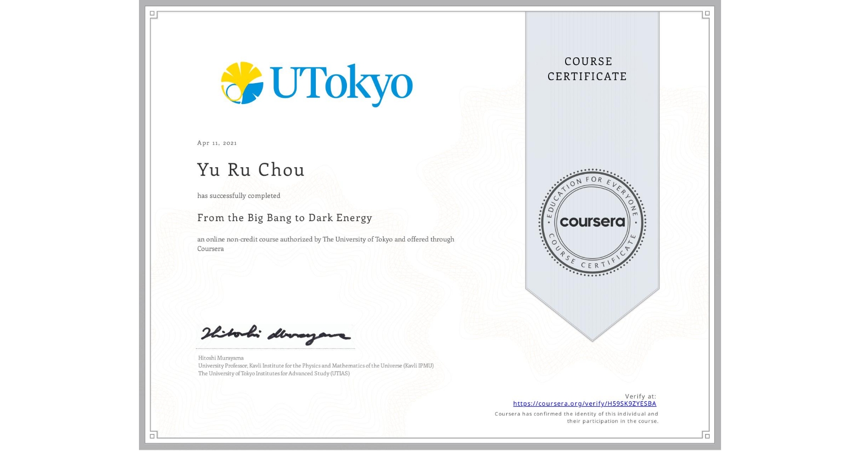 View certificate for Yu Ru  Chou, From the Big Bang to Dark Energy, an online non-credit course authorized by The University of Tokyo and offered through Coursera