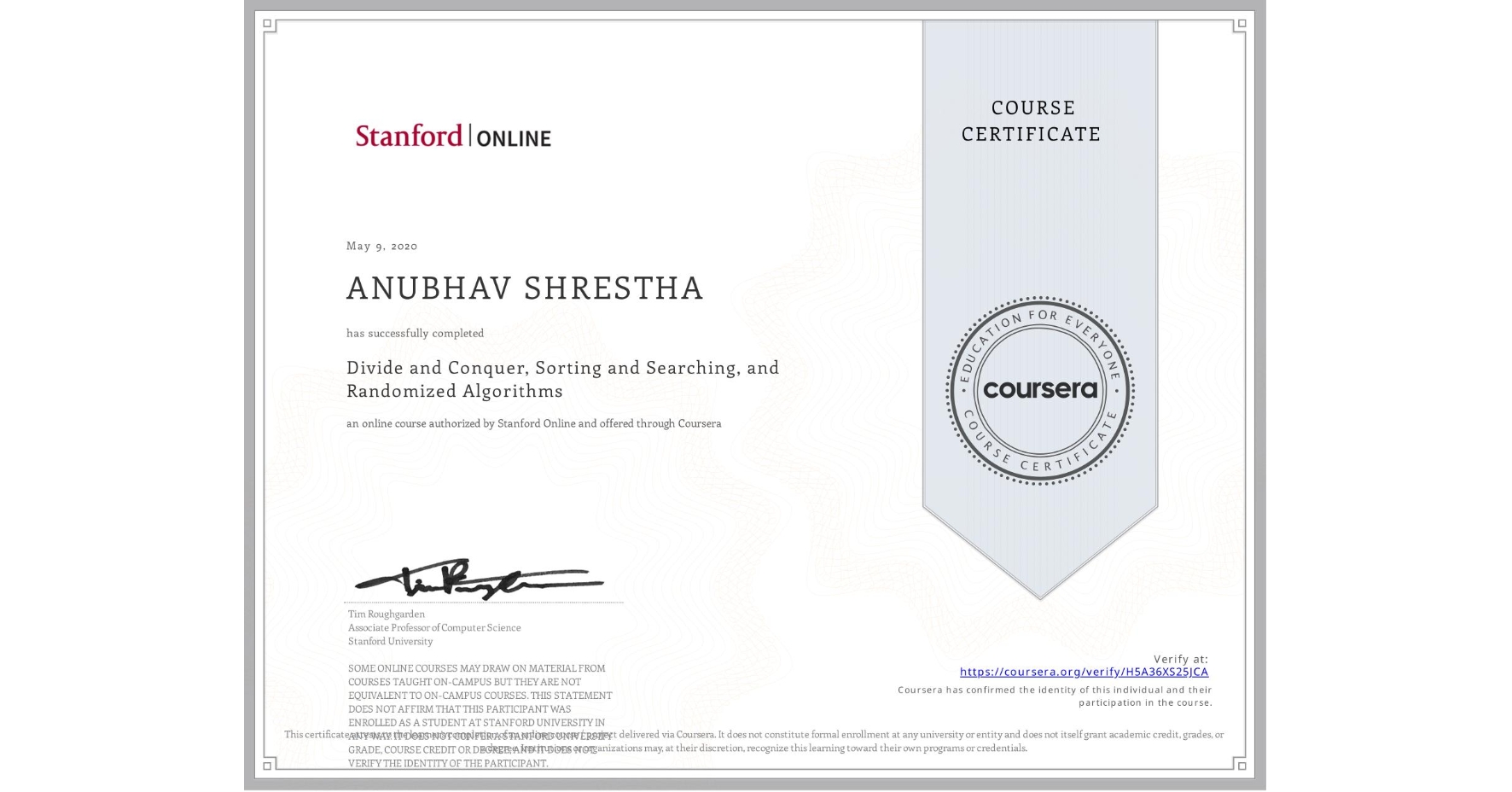 View certificate for ANUBHAV SHRESTHA, Divide and Conquer, Sorting and Searching, and Randomized Algorithms, an online non-credit course authorized by Stanford Online and offered through Coursera