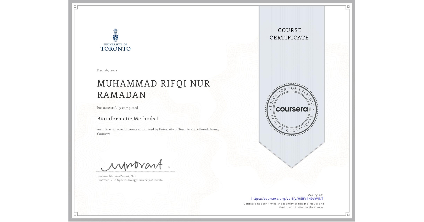 View certificate for MUHAMMAD RIFQI NUR  RAMADAN, Bioinformatic Methods I, an online non-credit course authorized by University of Toronto and offered through Coursera
