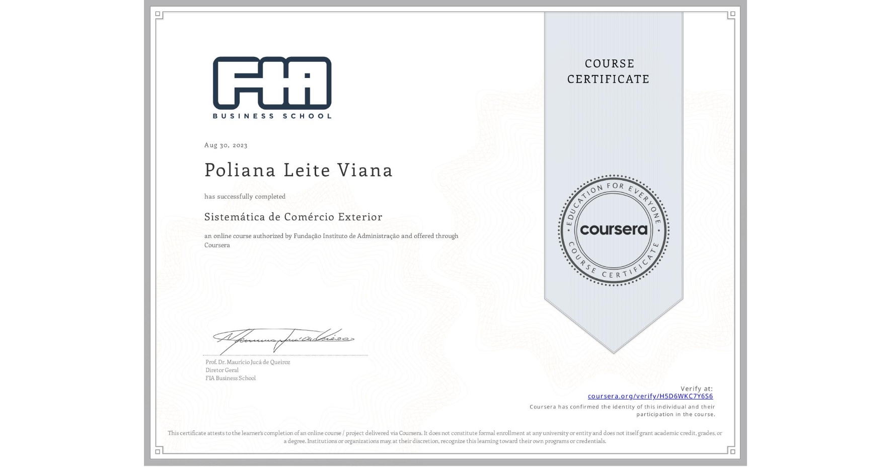 View certificate for Poliana Leite Viana, Sistemática de Comércio Exterior, an online non-credit course authorized by Fundação Instituto de Administração and offered through Coursera