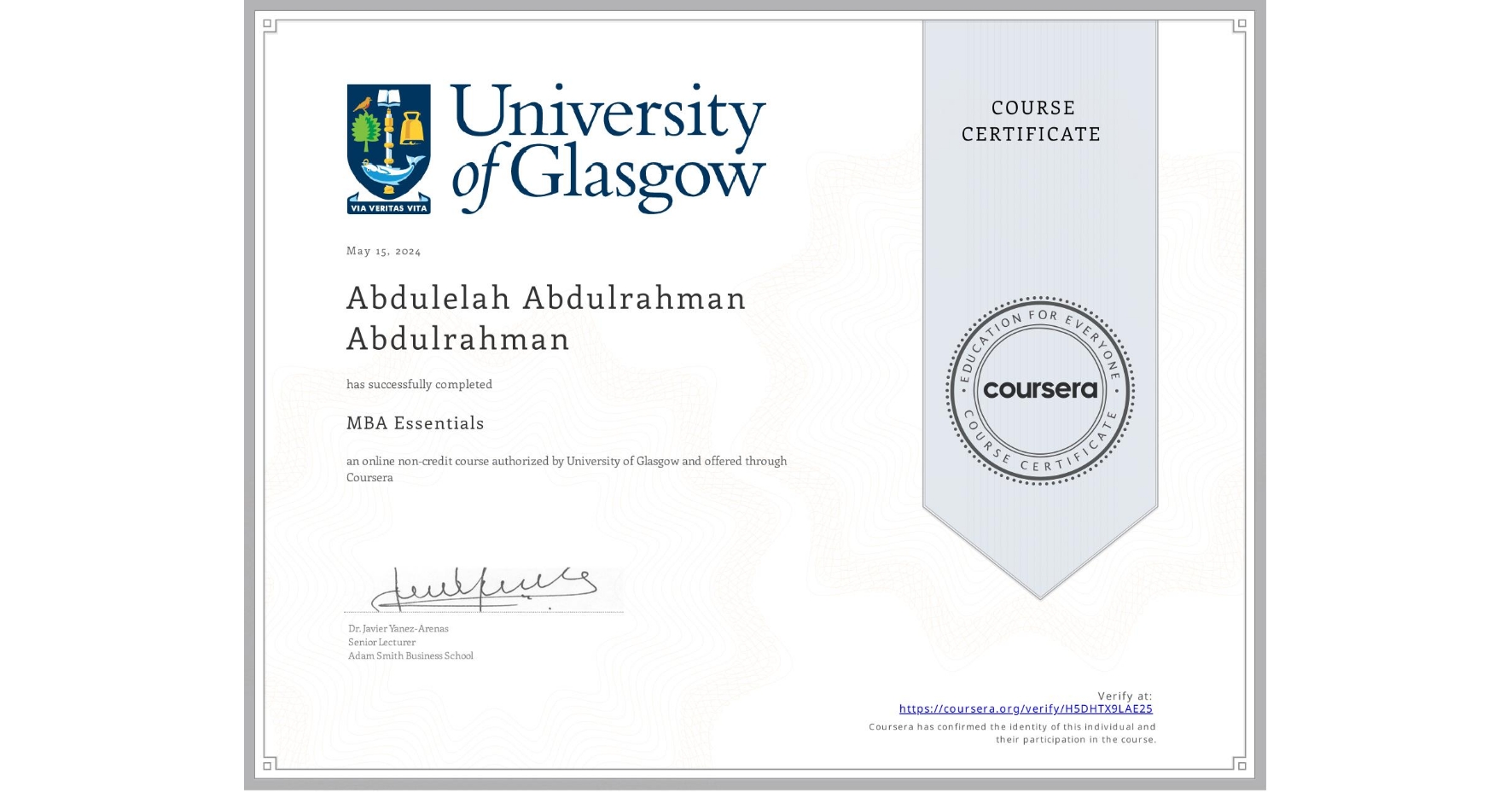 View certificate for Abdulelah Abdulrahman Abdulrahman , MBA Essentials, an online non-credit course authorized by University of Glasgow  and offered through Coursera