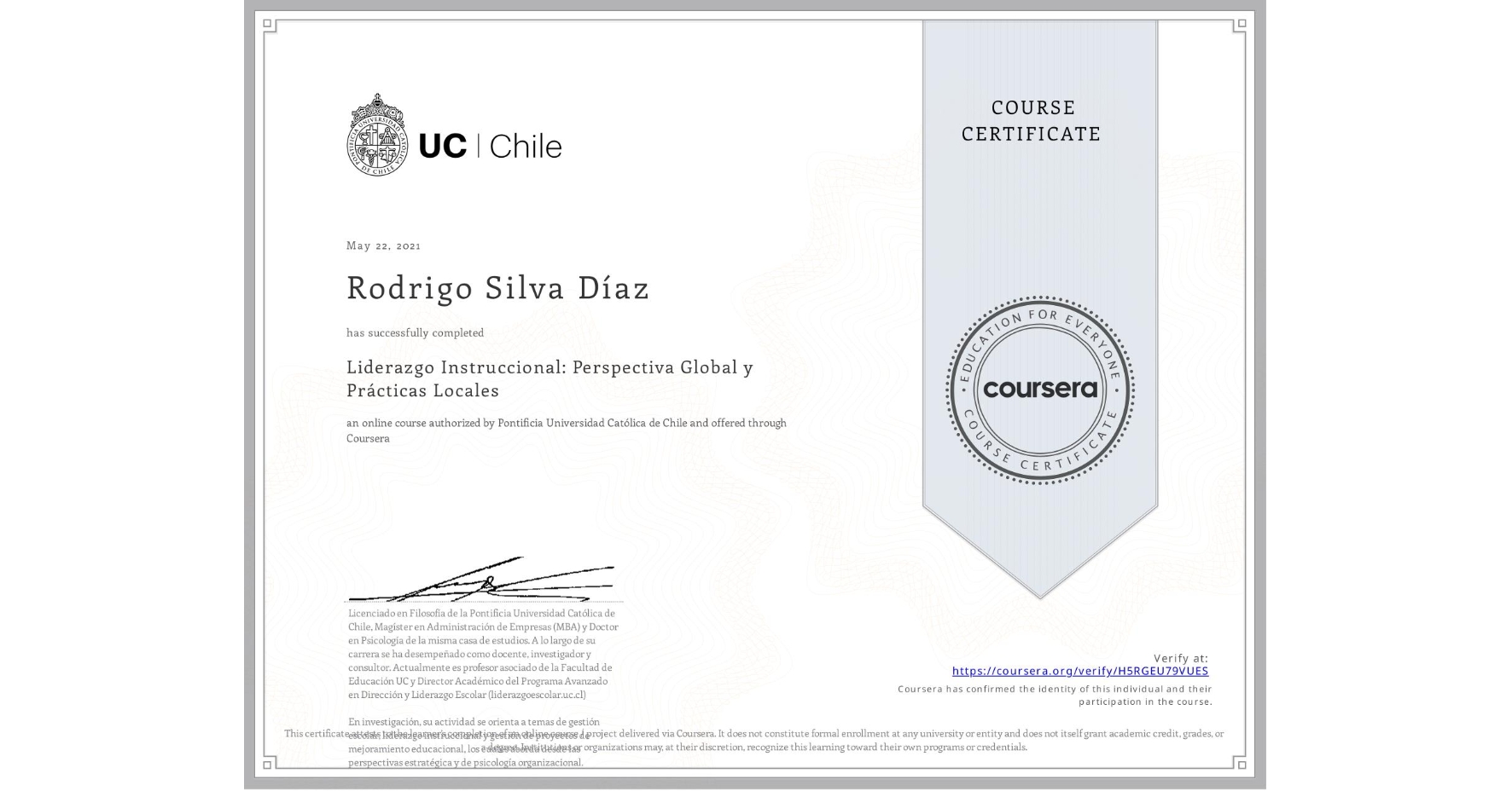 View certificate for Rodrigo Silva Díaz, Liderazgo Instruccional: Perspectiva Global y Prácticas Locales, an online non-credit course authorized by Pontificia Universidad Católica de Chile and offered through Coursera