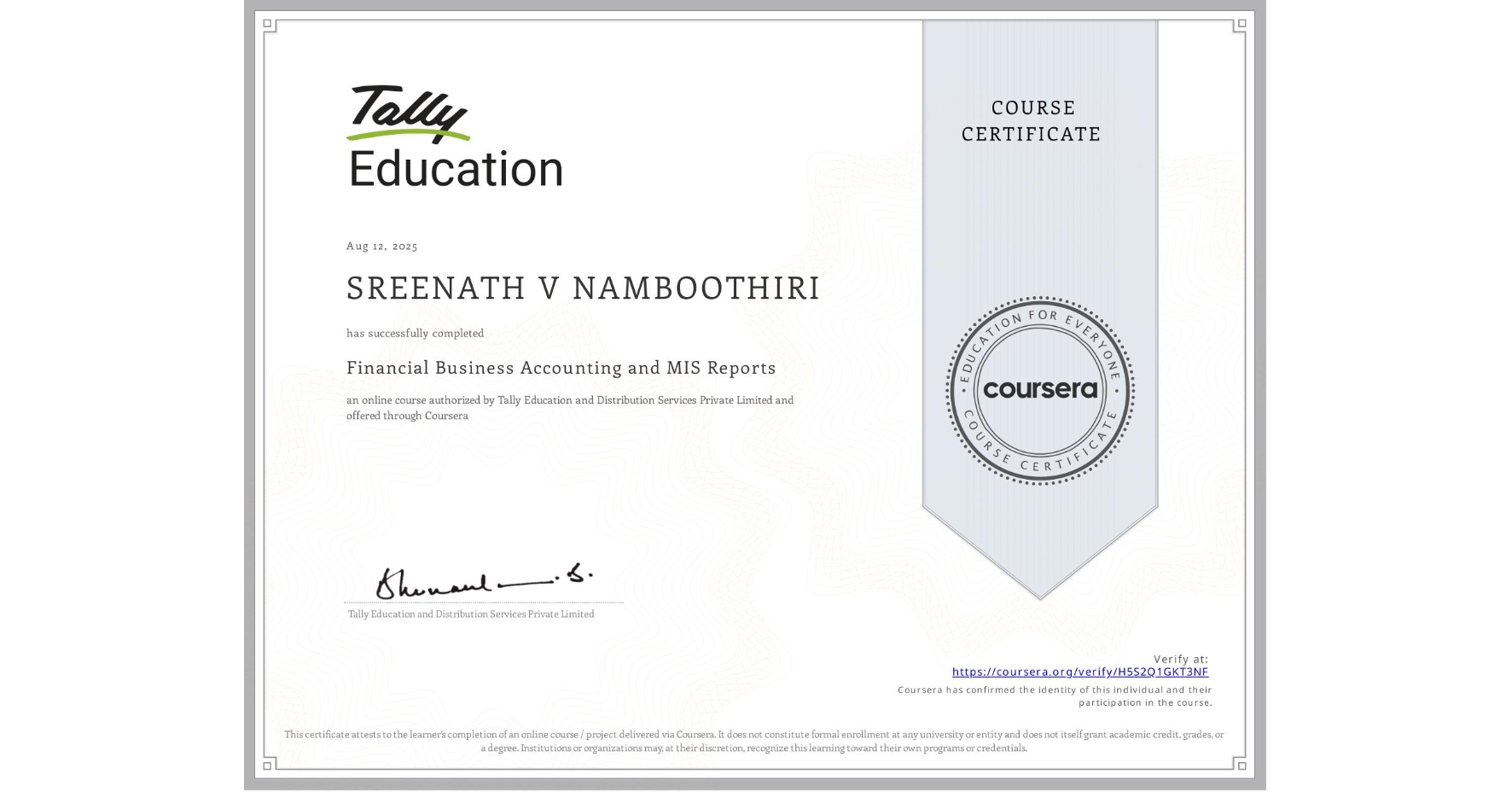 View certificate for SREENATH V NAMBOOTHIRI, Financial Business Accounting and MIS Reports , an online non-credit course authorized by Tally Education and Distribution Services Private Limited and offered through Coursera
