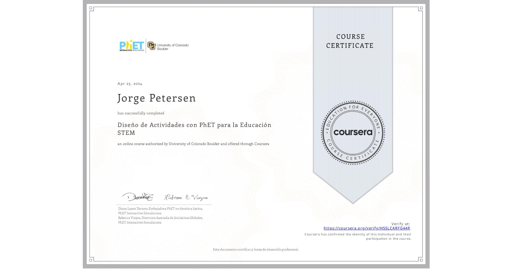 View certificate for Jorge Petersen, Diseño de Actividades con PhET para la Educación STEM, an online non-credit course authorized by University of Colorado Boulder and offered through Coursera