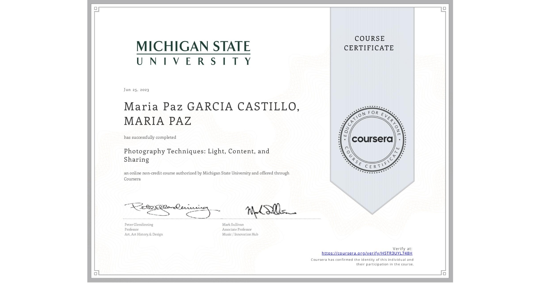View certificate for Maria Paz GARCIA CASTILLO, MARIA PAZ, Photography Techniques: Light, Content, and Sharing, an online non-credit course authorized by Michigan State University and offered through Coursera