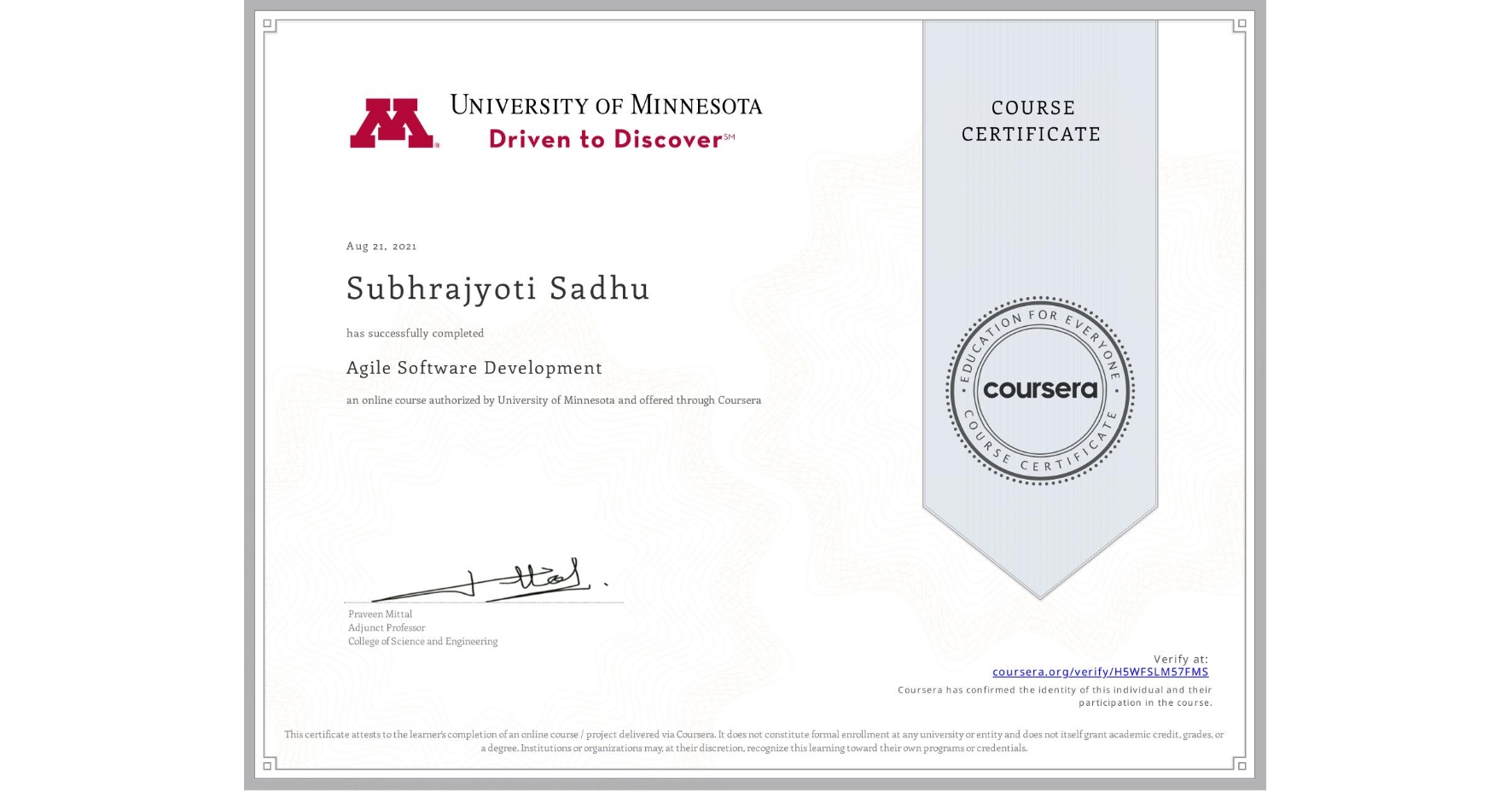 View certificate for Subhrajyoti Sadhu, Agile Software Development, an online non-credit course authorized by University of Minnesota and offered through Coursera