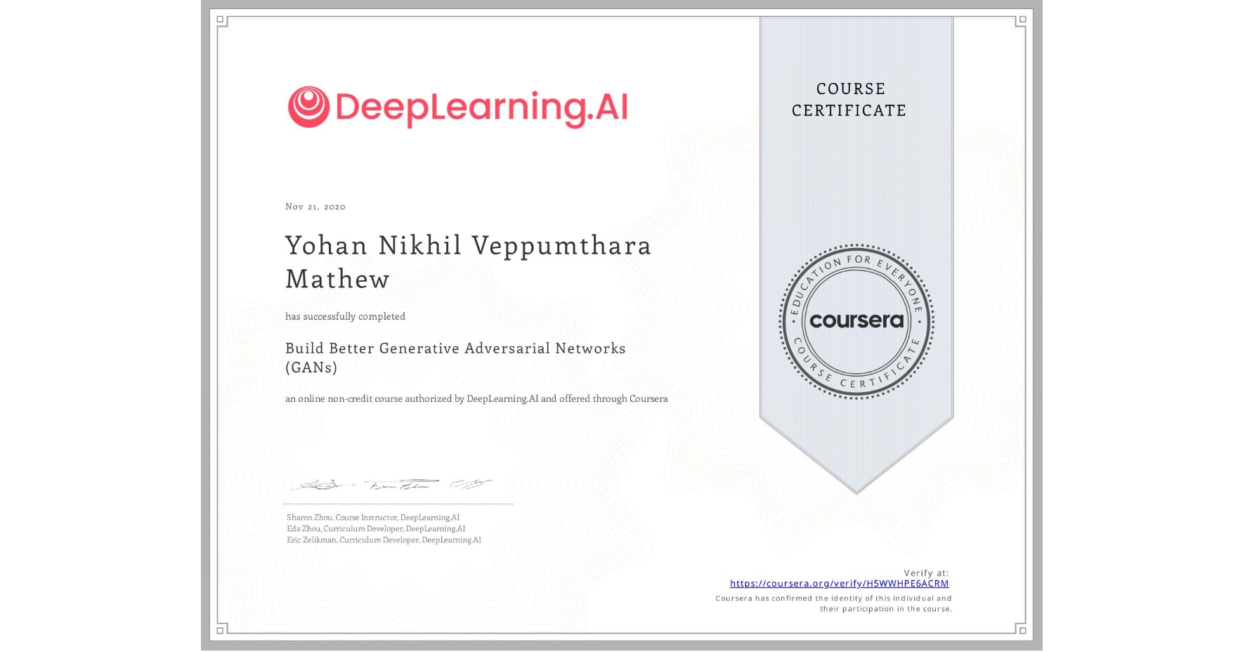 View certificate for Yohan Nikhil Veppumthara Mathew, Build Better Generative Adversarial Networks (GANs), an online non-credit course authorized by DeepLearning.AI and offered through Coursera