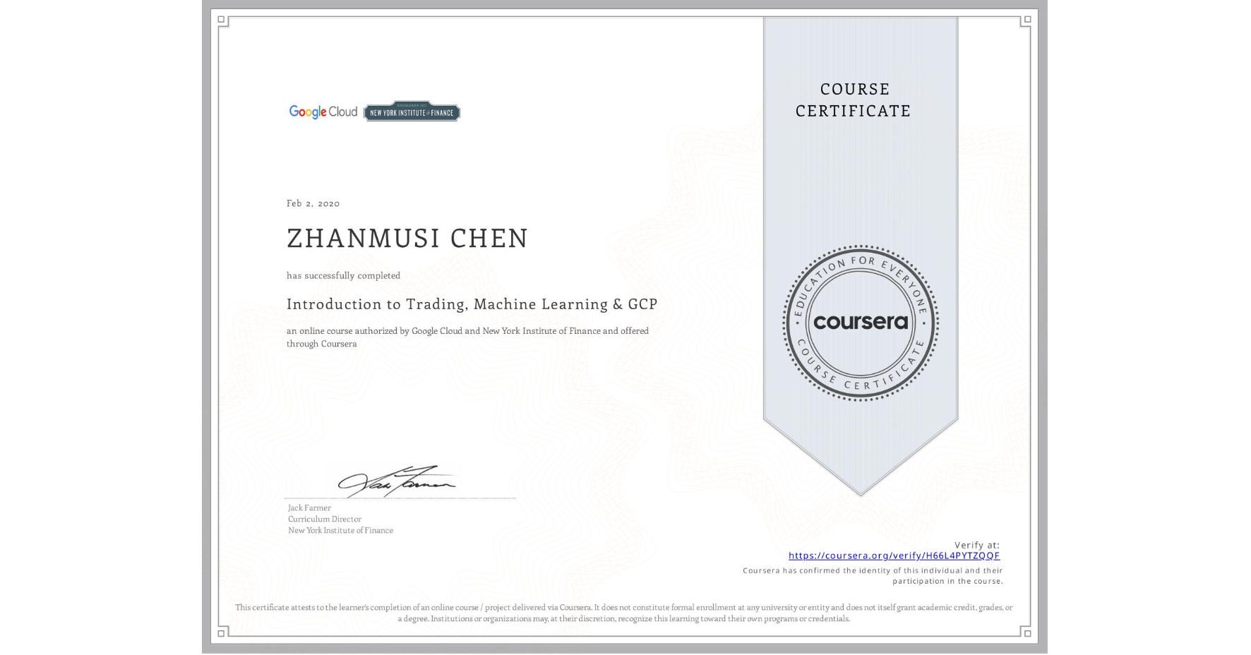 View certificate for ZHANMUSI CHEN, Introduction to Trading, Machine Learning & GCP, an online non-credit course authorized by Google Cloud & New York Institute of Finance and offered through Coursera