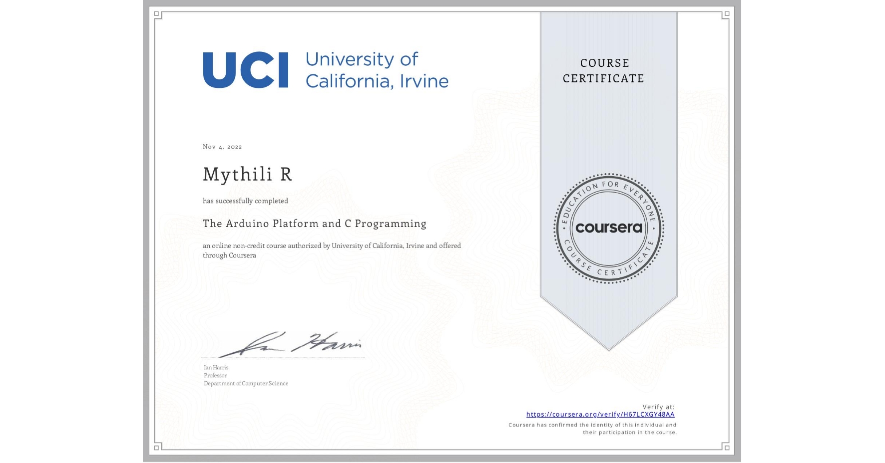 View certificate for Mythili R, The Arduino Platform and C Programming, an online non-credit course authorized by University of California, Irvine and offered through Coursera