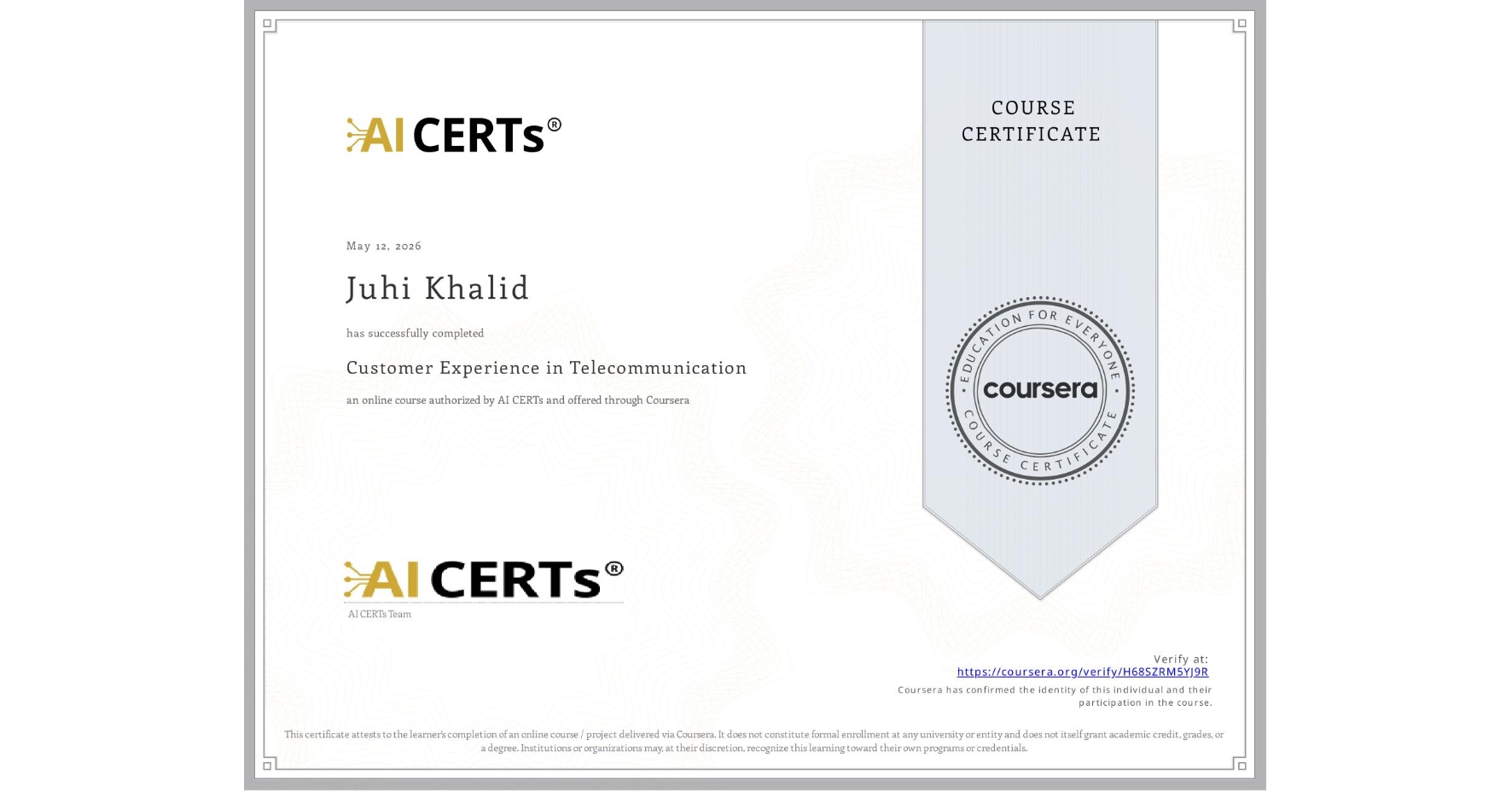 View certificate for Juhi Khalid, Customer Experience in Telecommunication, an online non-credit course authorized by AI CERTs and offered through Coursera