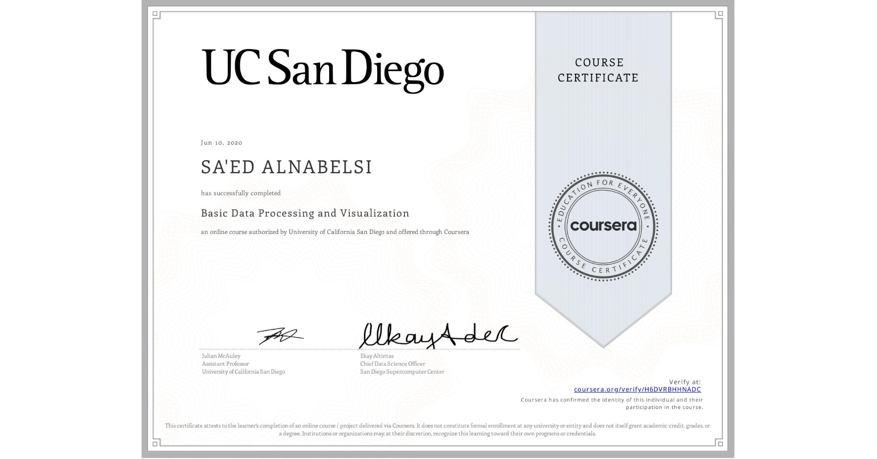 View certificate for SA'ED ALNABELSI, Basic Data Processing and Visualization, an online non-credit course authorized by University of California San Diego and offered through Coursera