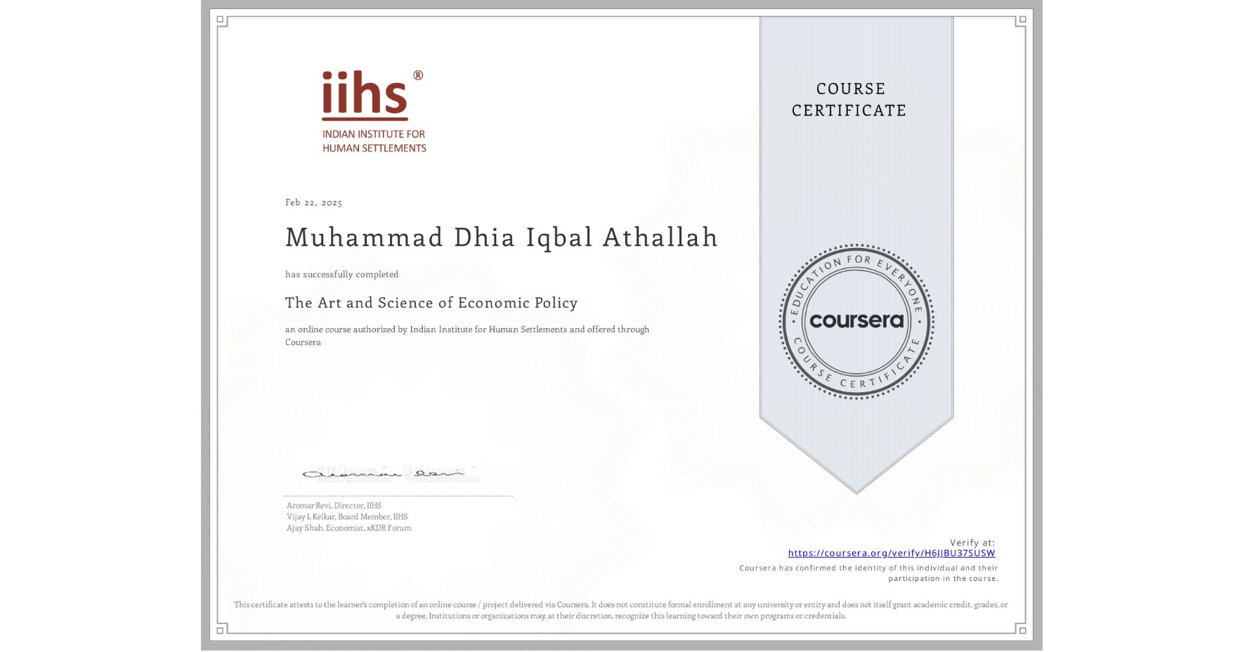 View certificate for Muhammad Dhia Iqbal Athallah, The Art and Science of Economic Policy, an online non-credit course authorized by Indian Institute for Human Settlements and offered through Coursera
