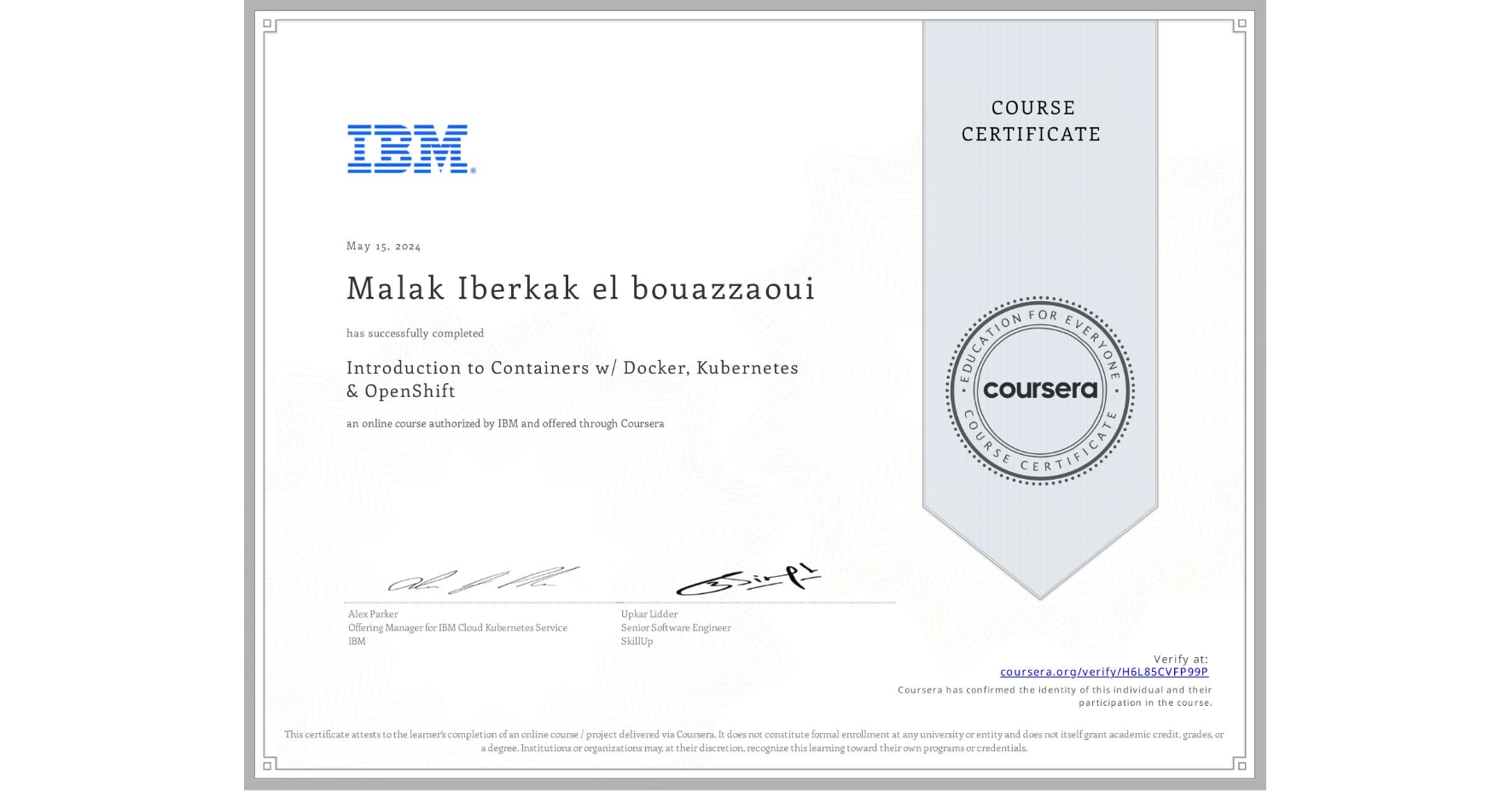 View certificate for Malak Iberkak el bouazzaoui, Introduction to Containers w/ Docker, Kubernetes & OpenShift, an online non-credit course authorized by IBM and offered through Coursera