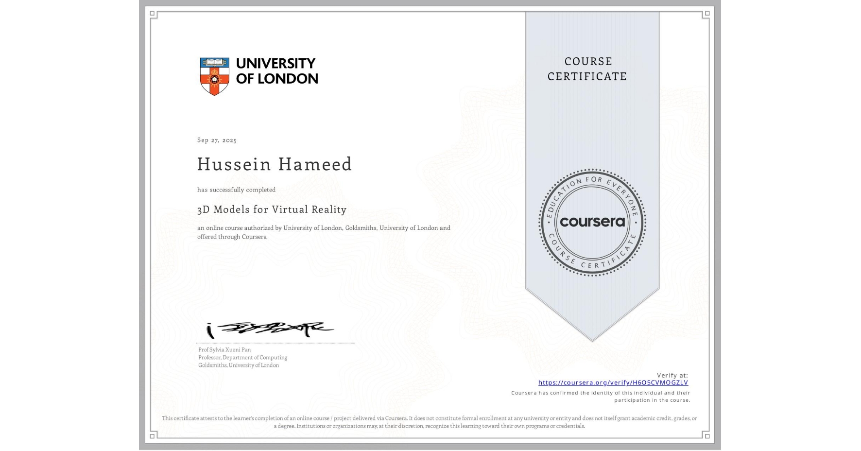 View certificate for Hussein Hameed, 3D Models for Virtual Reality, an online non-credit course authorized by University of London & Goldsmiths, University of London and offered through Coursera