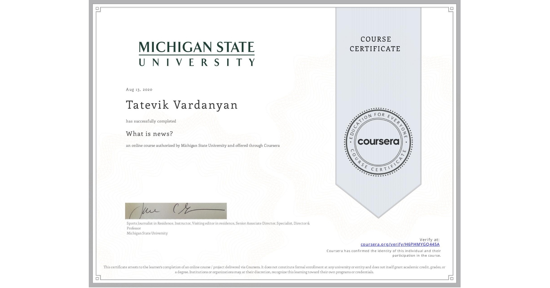 View certificate for Tatevik Vardanyan, What is news? , an online non-credit course authorized by Michigan State University and offered through Coursera