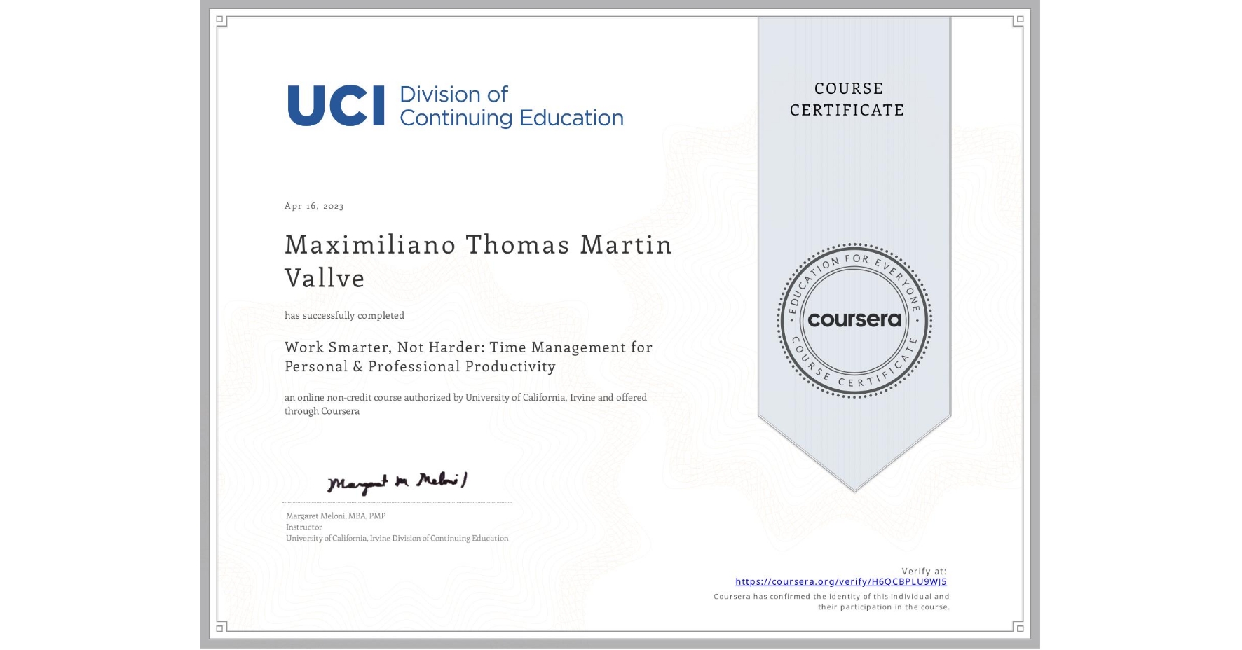 View certificate for Maximiliano Thomas Martin Vallve, Work Smarter, Not Harder: Time Management for Personal & Professional Productivity, an online non-credit course authorized by University of California, Irvine and offered through Coursera