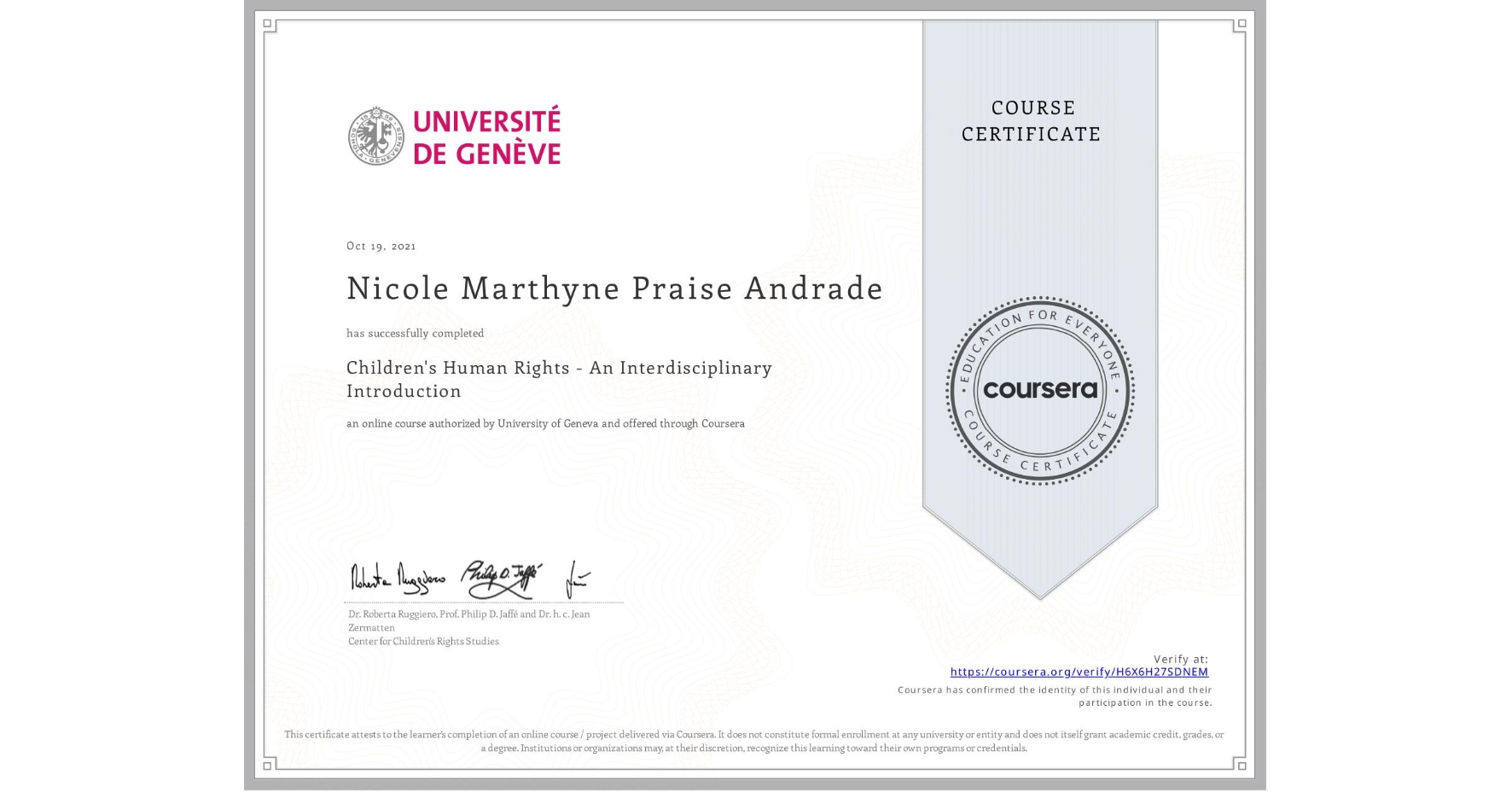 View certificate for Nicole Marthyne Praise Andrade, Children's Human Rights - An Interdisciplinary Introduction, an online non-credit course authorized by University of Geneva and offered through Coursera